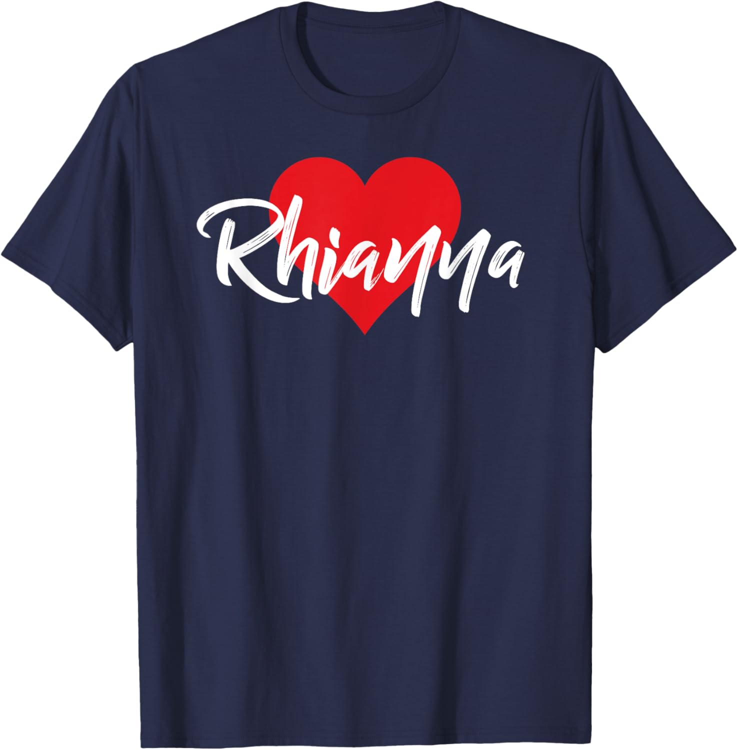 I Love Rhianna First Name I Heart Named T-Shirt - T-Shirt | Navy