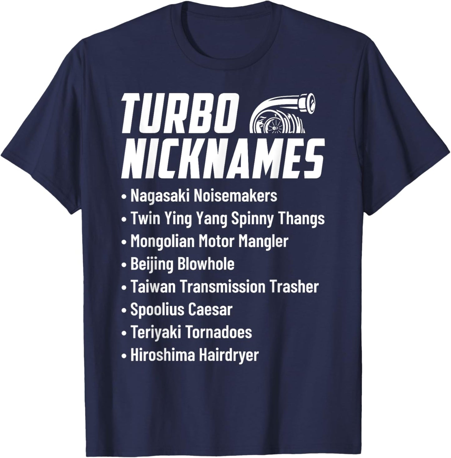 Turbo Nicknames Funny Car Enthusiast Drag Racing Drifting T-Shirt - T-Shirt | Navy