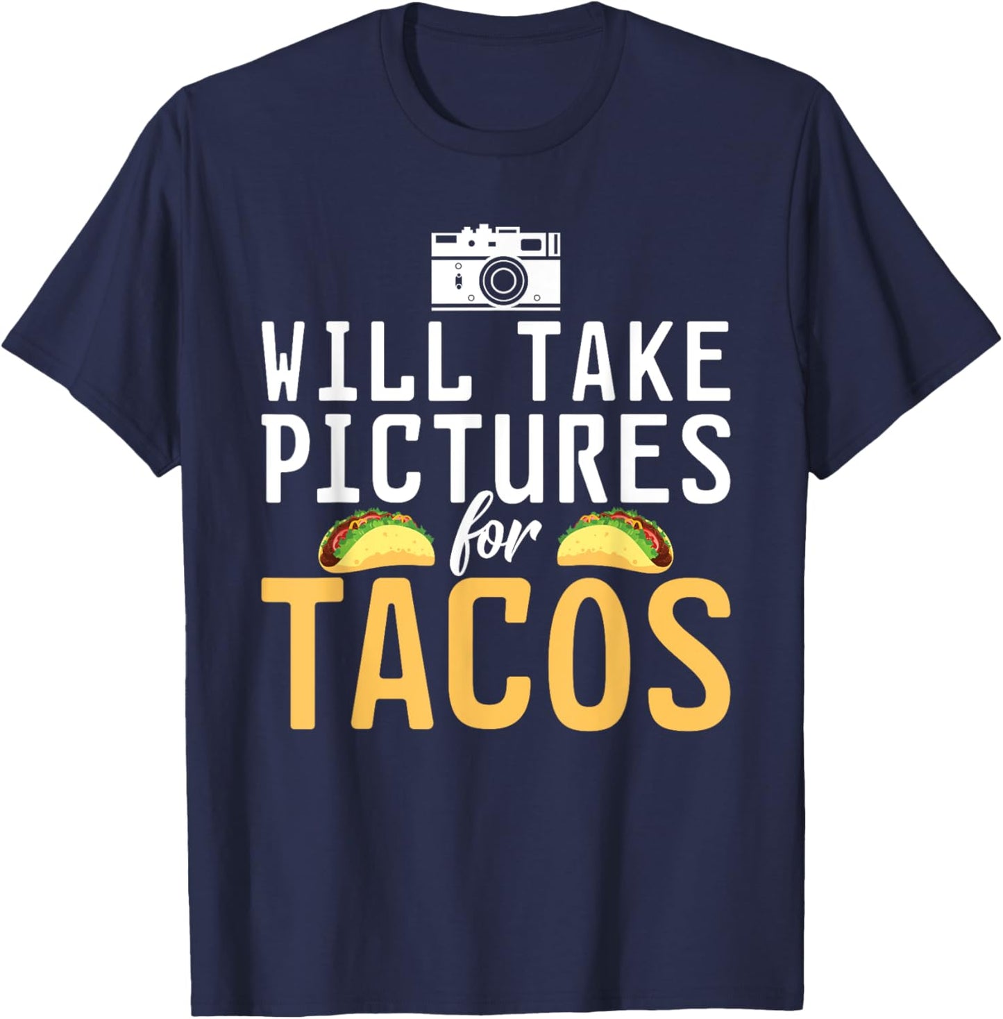 Will take Pictures for Tacos Photo Camera Photography T-Shirt - T-Shirt | Navy