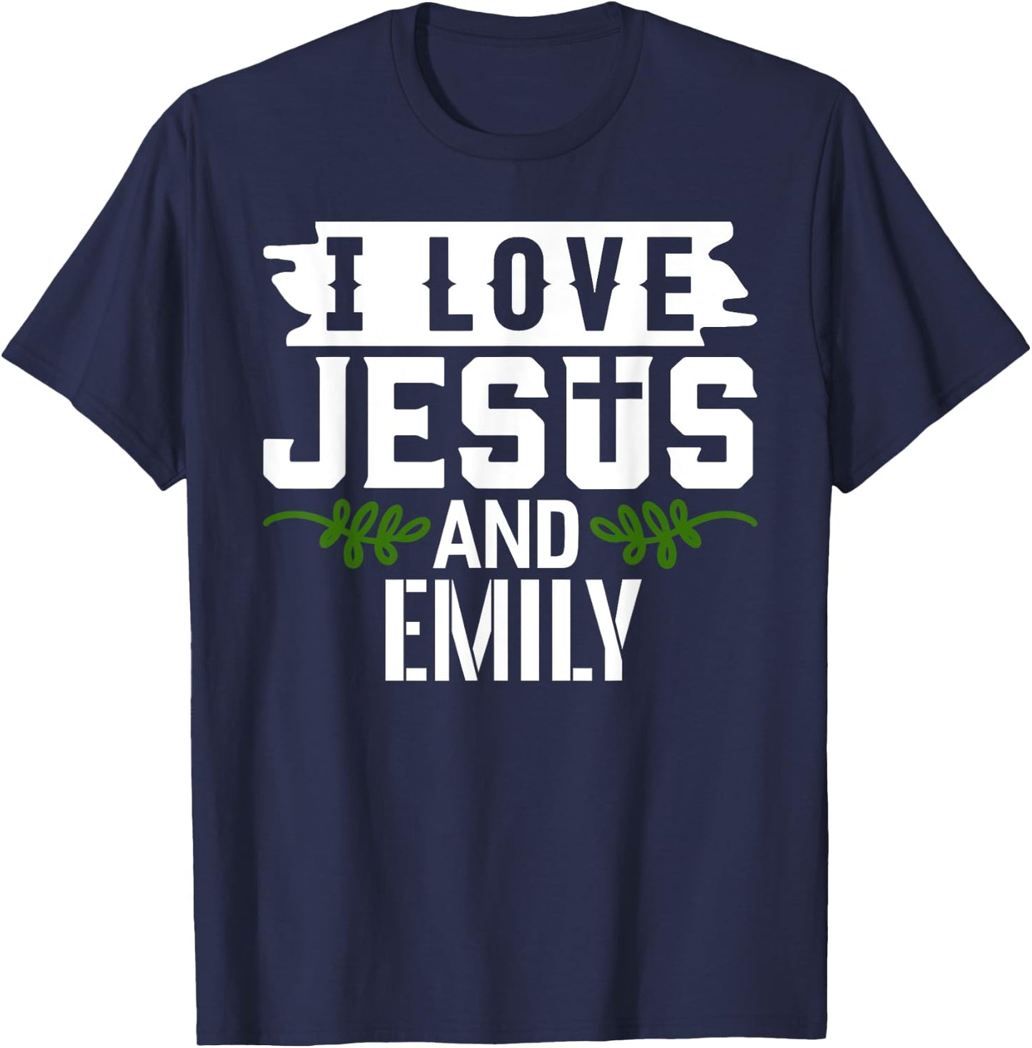I Love Jesus And EMILY Name EMILY T-Shirt - T-Shirt | Navy