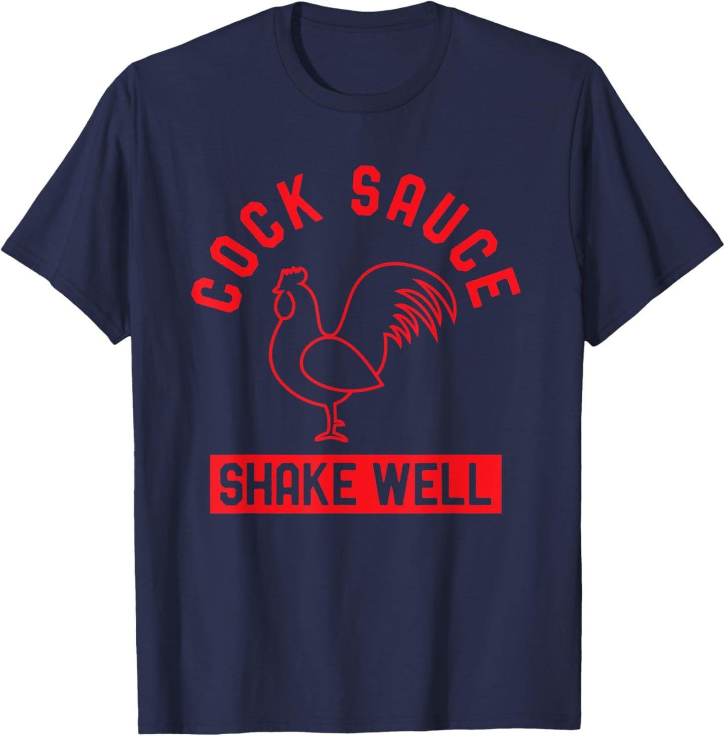 Cock Sauce Shake Well Funny Saucy Rooster Chicken Adult Joke T-Shirt - T-Shirt | Navy