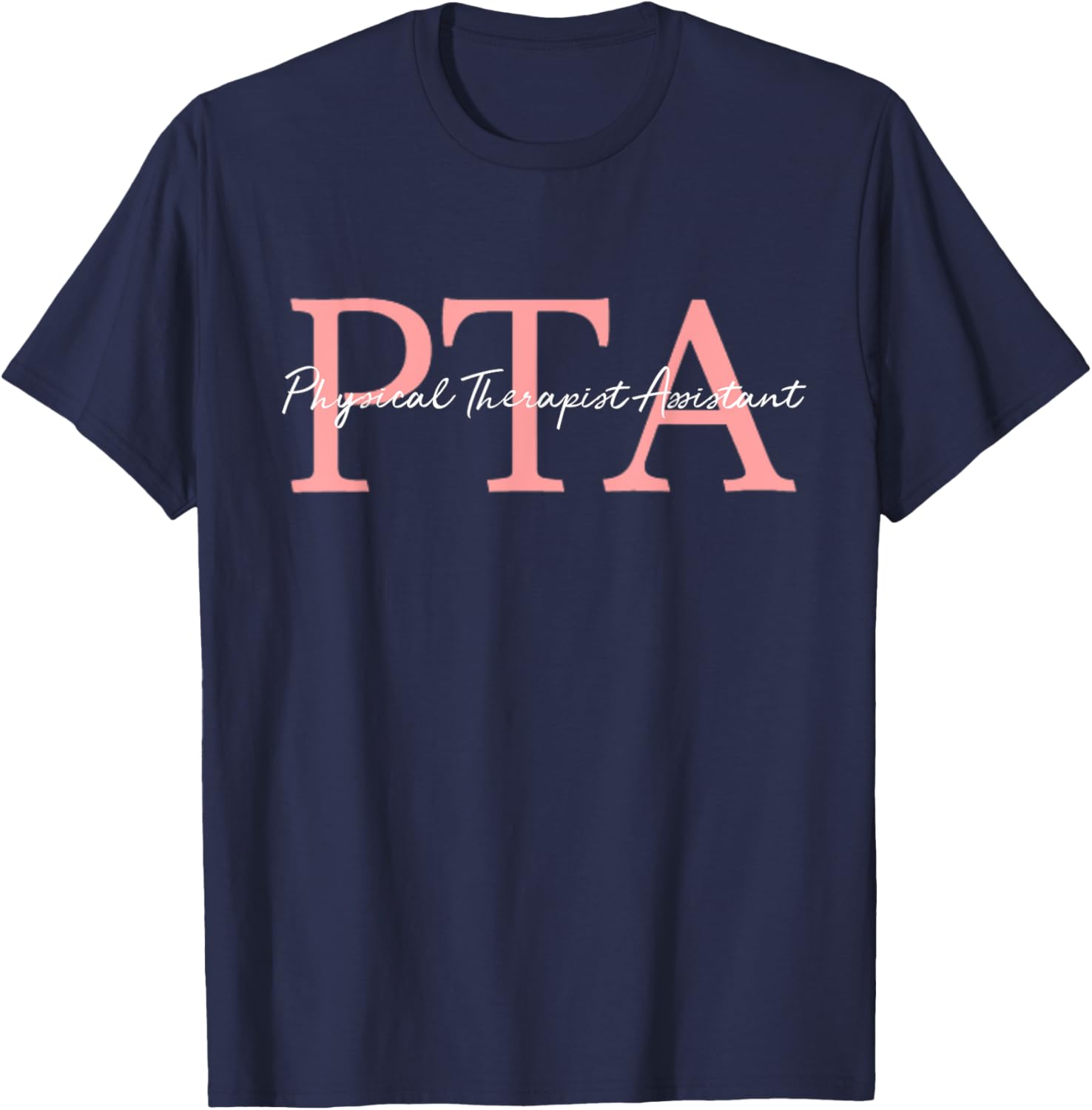 Stay Fit and Healthy Ideas Physical Therapist Assistant PTA -Adults Black Cotton Blend Short Sleeve T-Shirt - T-Shirt | Navy