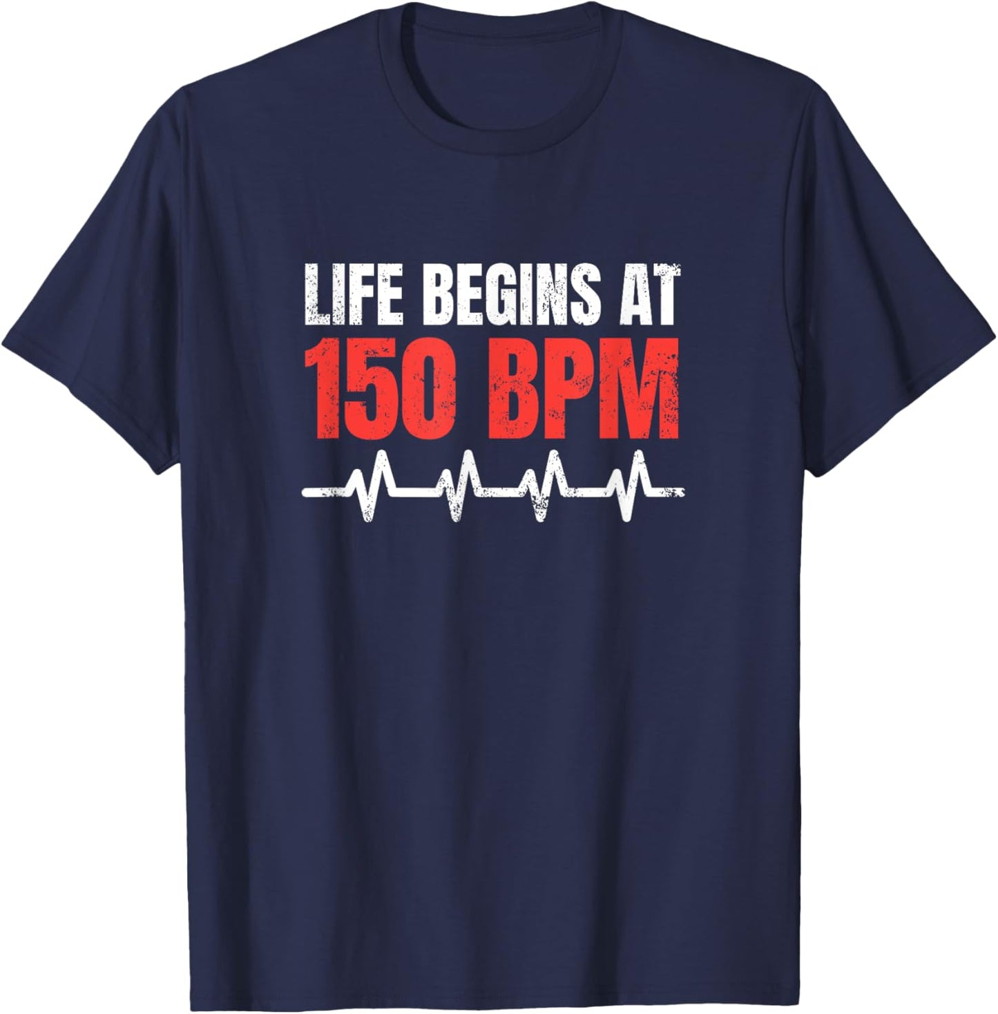 Life begins at 150 BPM Hardstyle Rawstyle Merchandise T-Shirt - T-Shirt | Navy