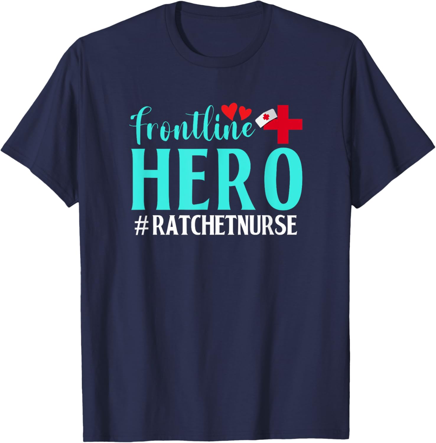 Frontline Hero Ratchet Nurse Worker Frontline Essential T-Shirt - T-Shirt | Navy