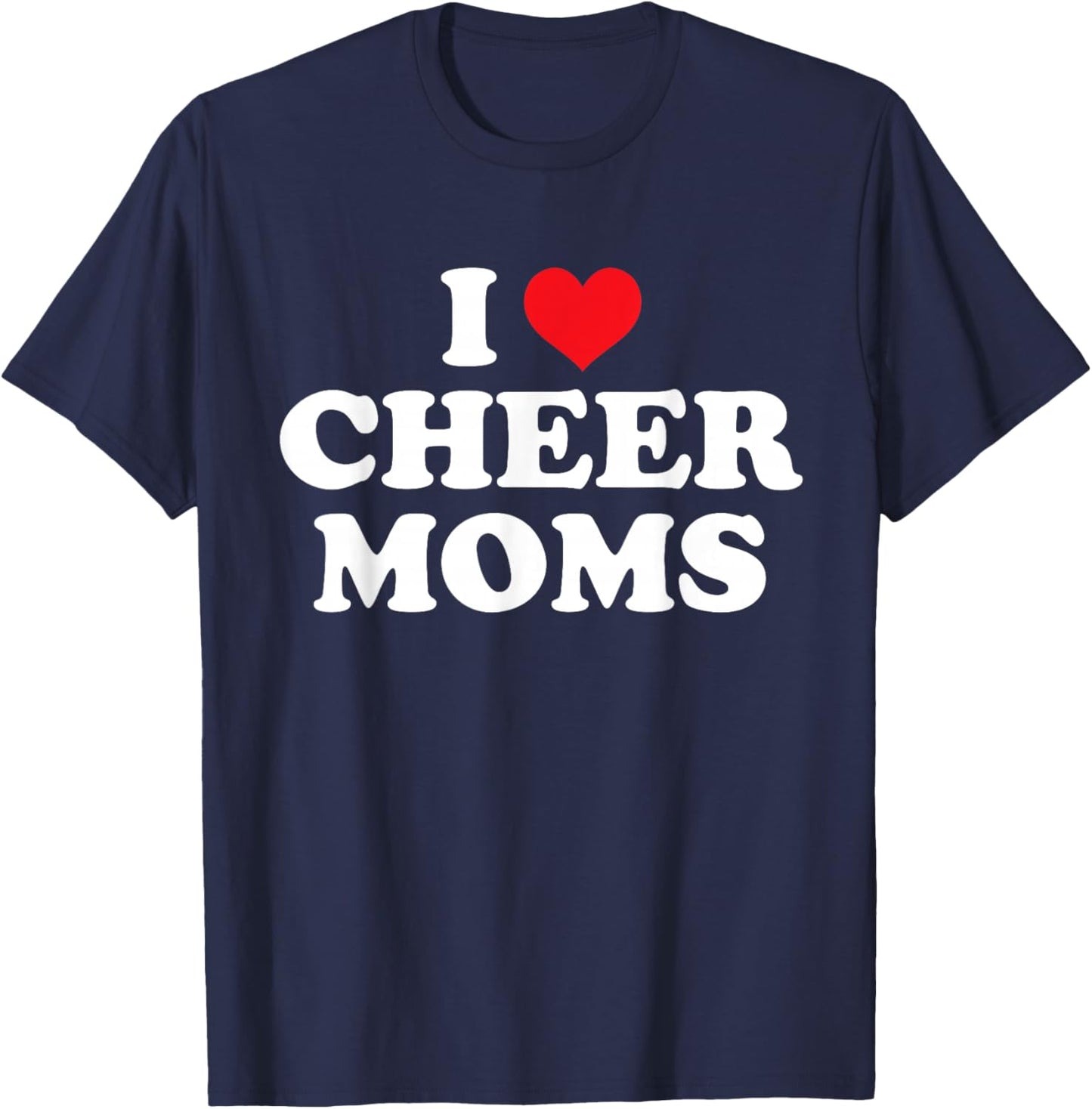 I Love Cheer Moms Funny Design T-Shirt - T-Shirt | Navy