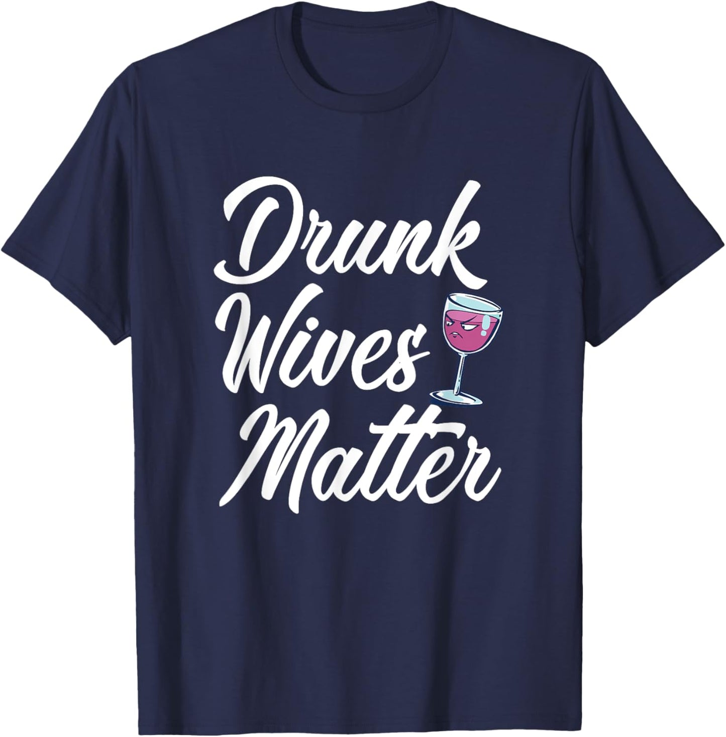 Drunk Wives Matter Funny Drinking T-Shirt - T-Shirt | Navy