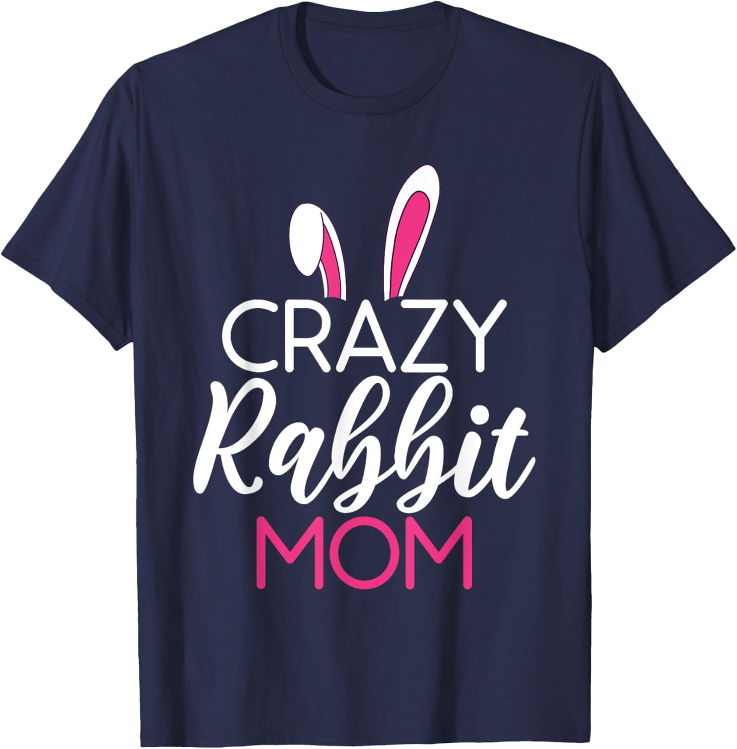 Crazy Rabbit Mom Cute Rabbit Lover T-Shirt - T-Shirt | Navy
