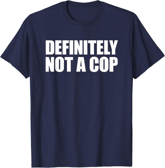 Definitely Not a Cop T-Shirt - T-Shirt | Navy