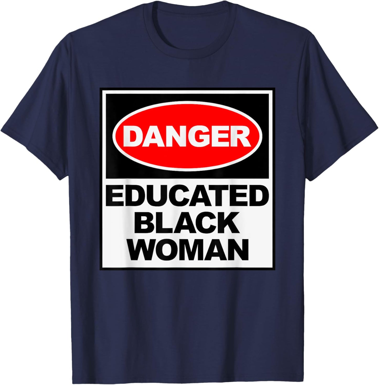 HBCU Educated Black Woman Danger Apparel T-Shirt - T-Shirt | Navy