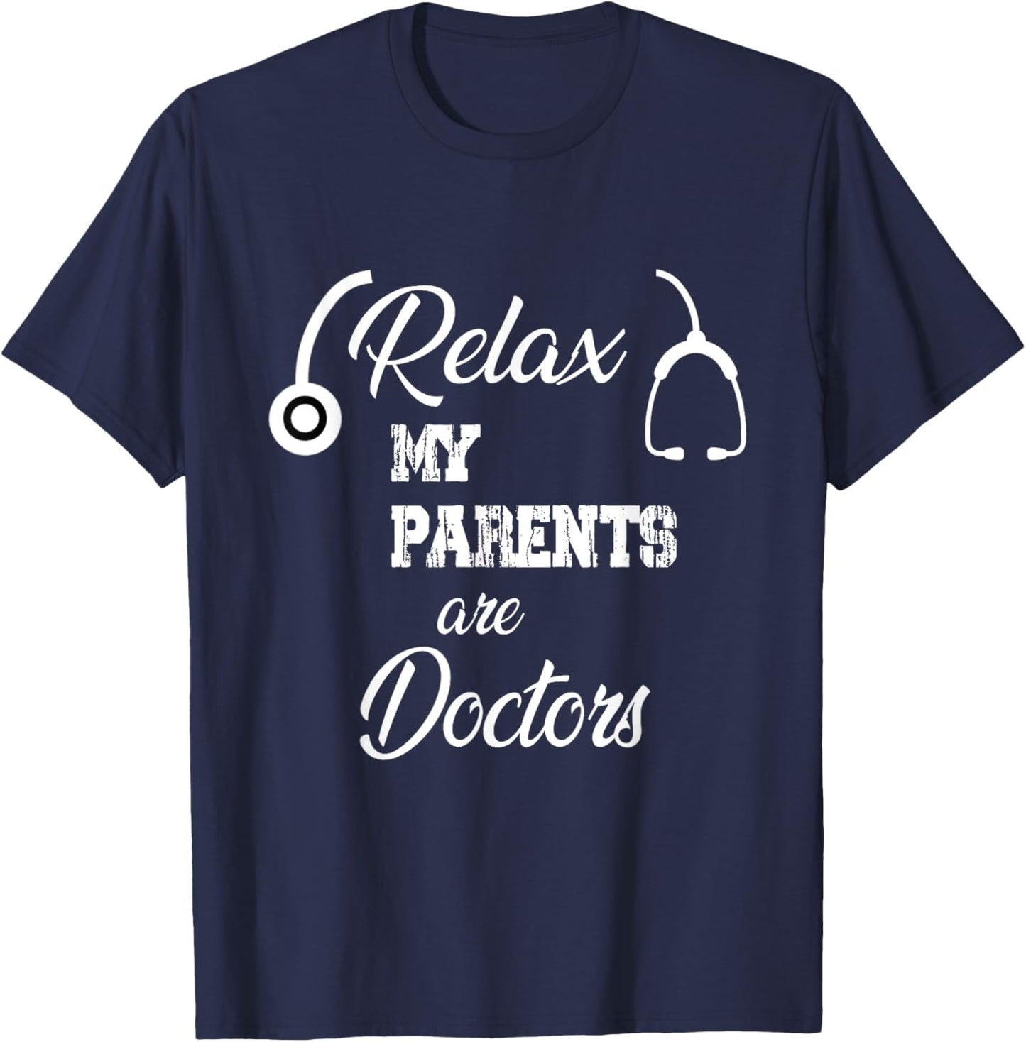 Relax My Parents Are Doctors Funny Doctors T-Shirt - T-Shirt | Navy