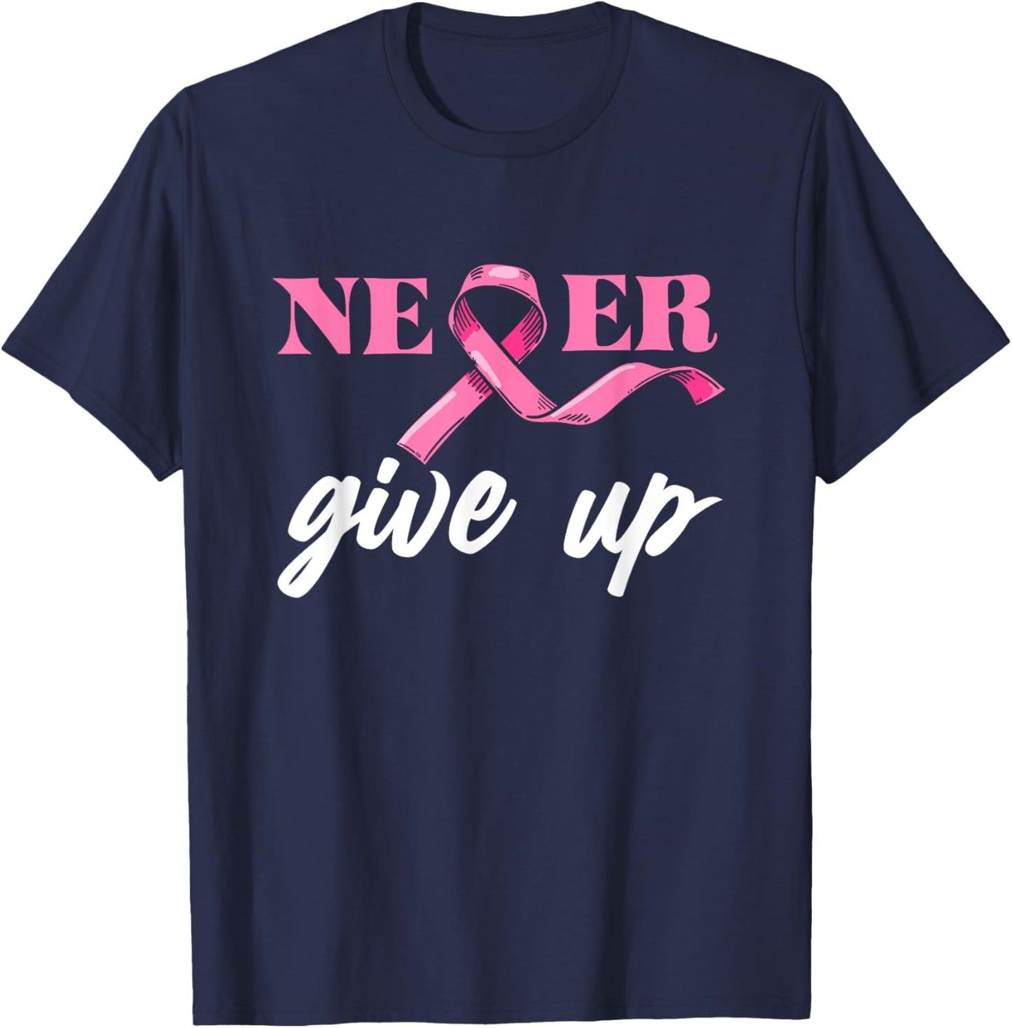Never Give Breast Cancer Up Awareness Pink Ribbon Support T-Shirt - T-Shirt | Navy