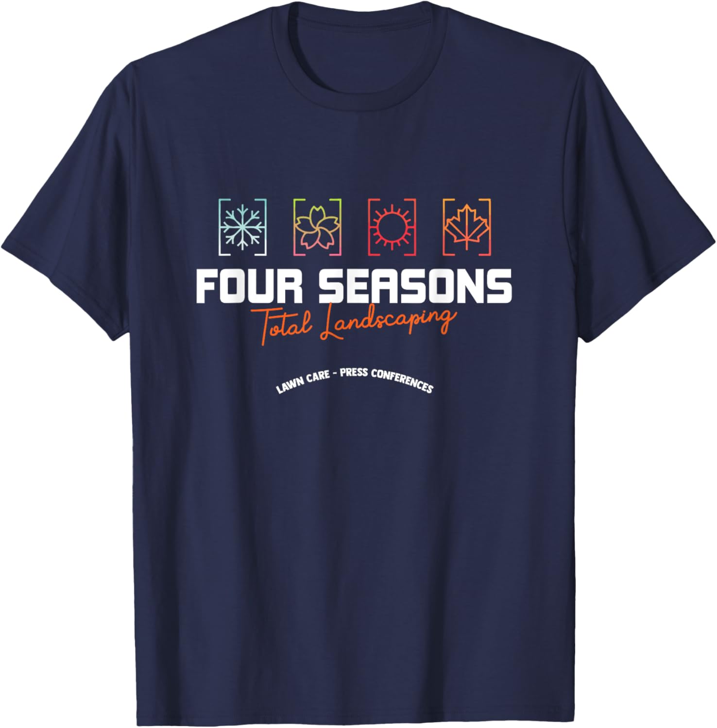 Four Season Total Landscaping Lawn Care Landscapers T-Shirt - T-Shirt | Navy