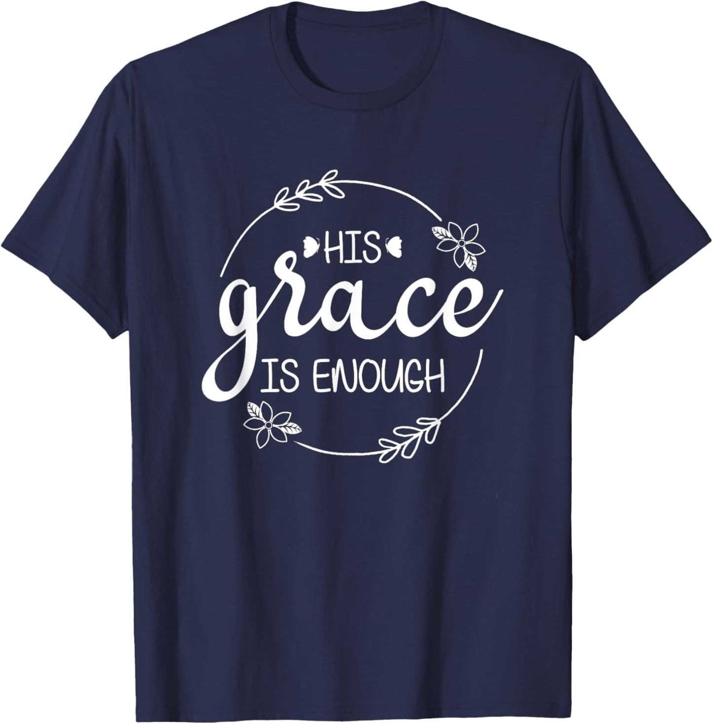 His Grace is Enough Women Christian Faith Christ Believers T-Shirt - T-Shirt | Navy