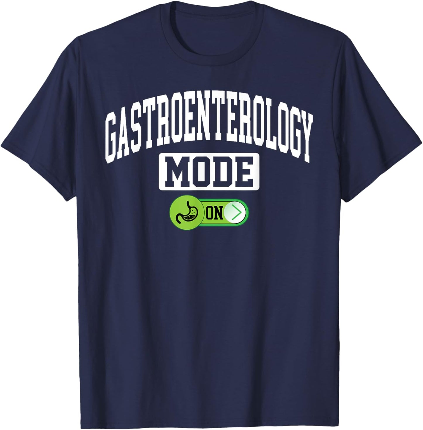 Gastroenterology Mode on - Funny Gastroenterologist T-Shirt - T-Shirt | Navy