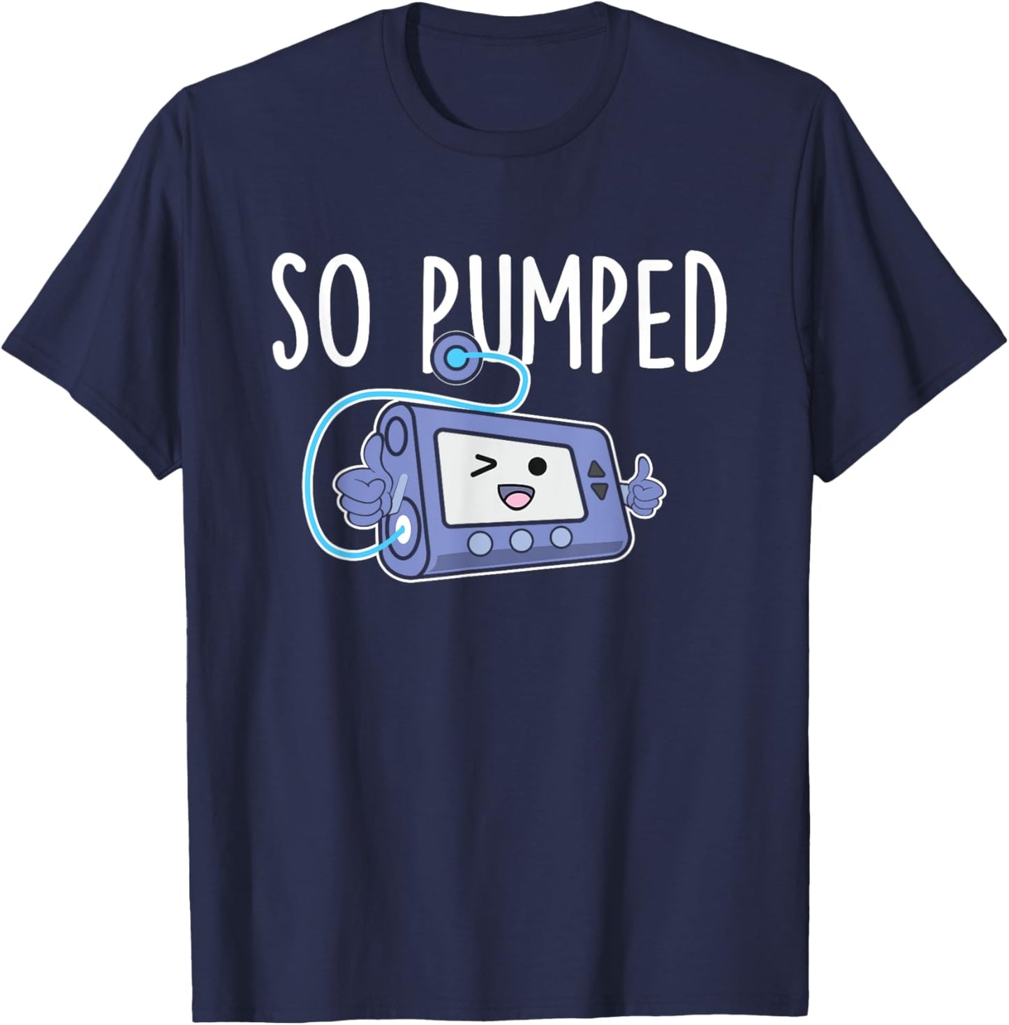 Diabetes Awareness Shirts So Pumped - Funny Insulin Pump Diabetic Diabetes Awareness T-Shirt - T-Shirt | Navy