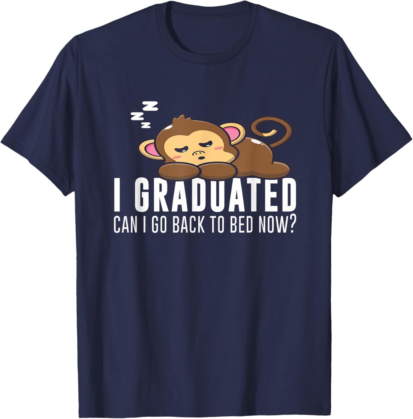 Funny I Graduated Can I Go Back To Bed Now Monkey Graduation T-Shirt - T-Shirt | Navy