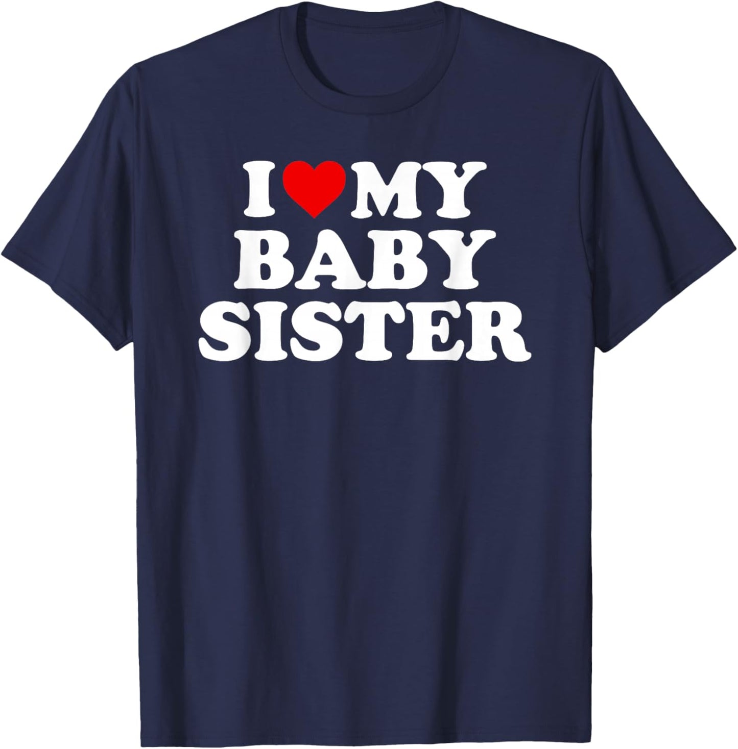 I Love My Baby Sister - Red Heart T-Shirt - T-Shirt | Navy