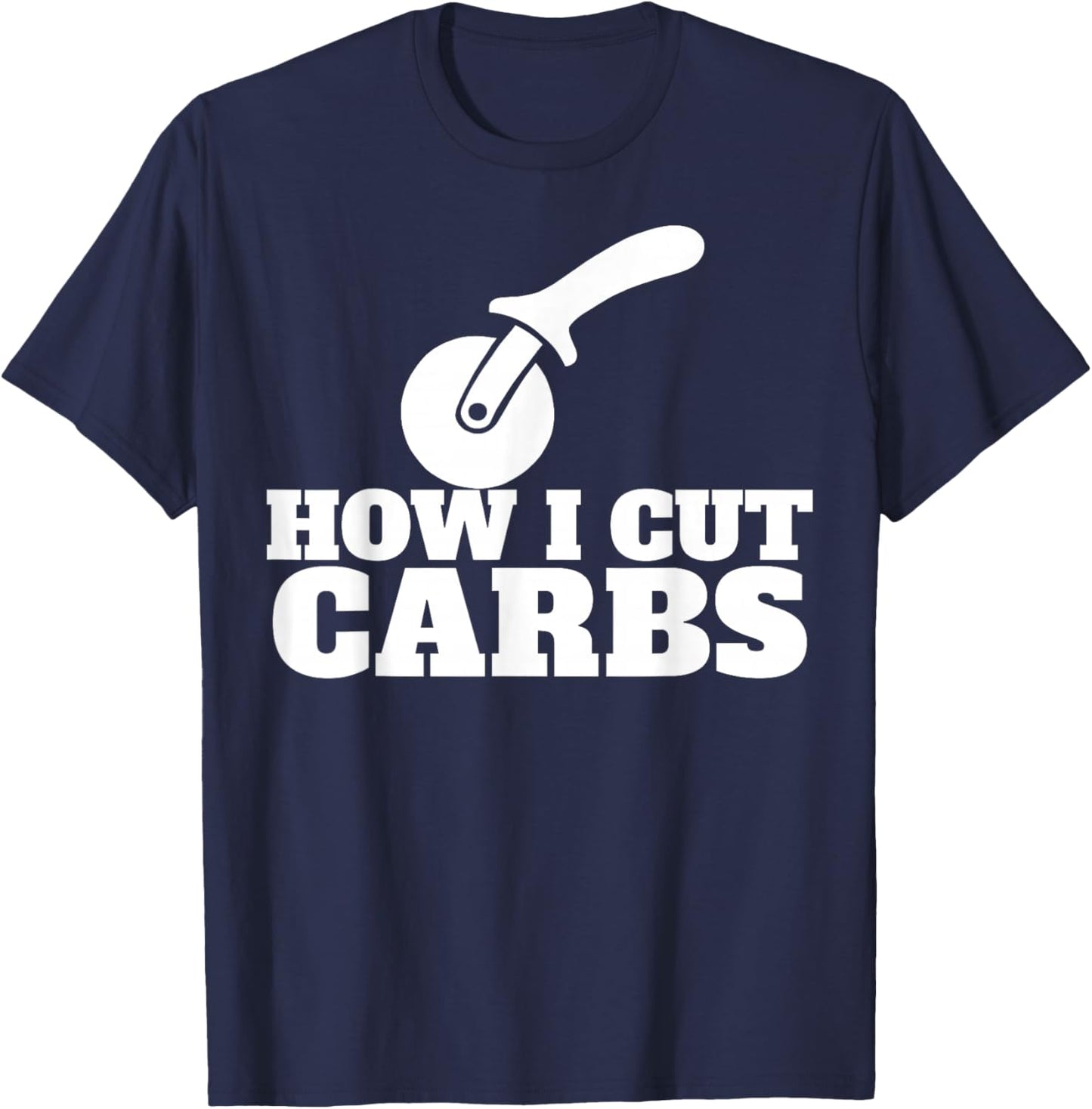 Pizza Slicer How I Cut Carbs T-Shirt - T-Shirt | Navy