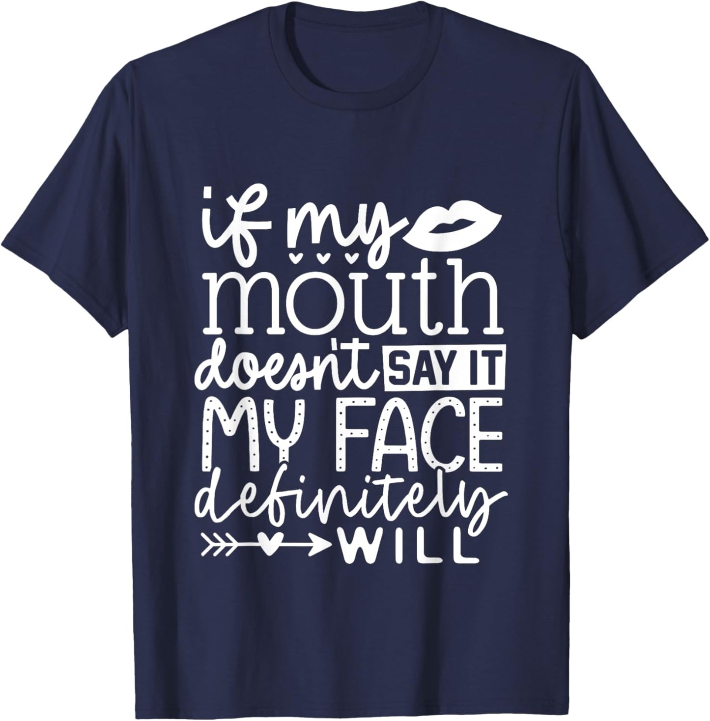 If My Mouth Doesn't Say It My Face Definitely Will Women T-Shirt - T-Shirt | Navy