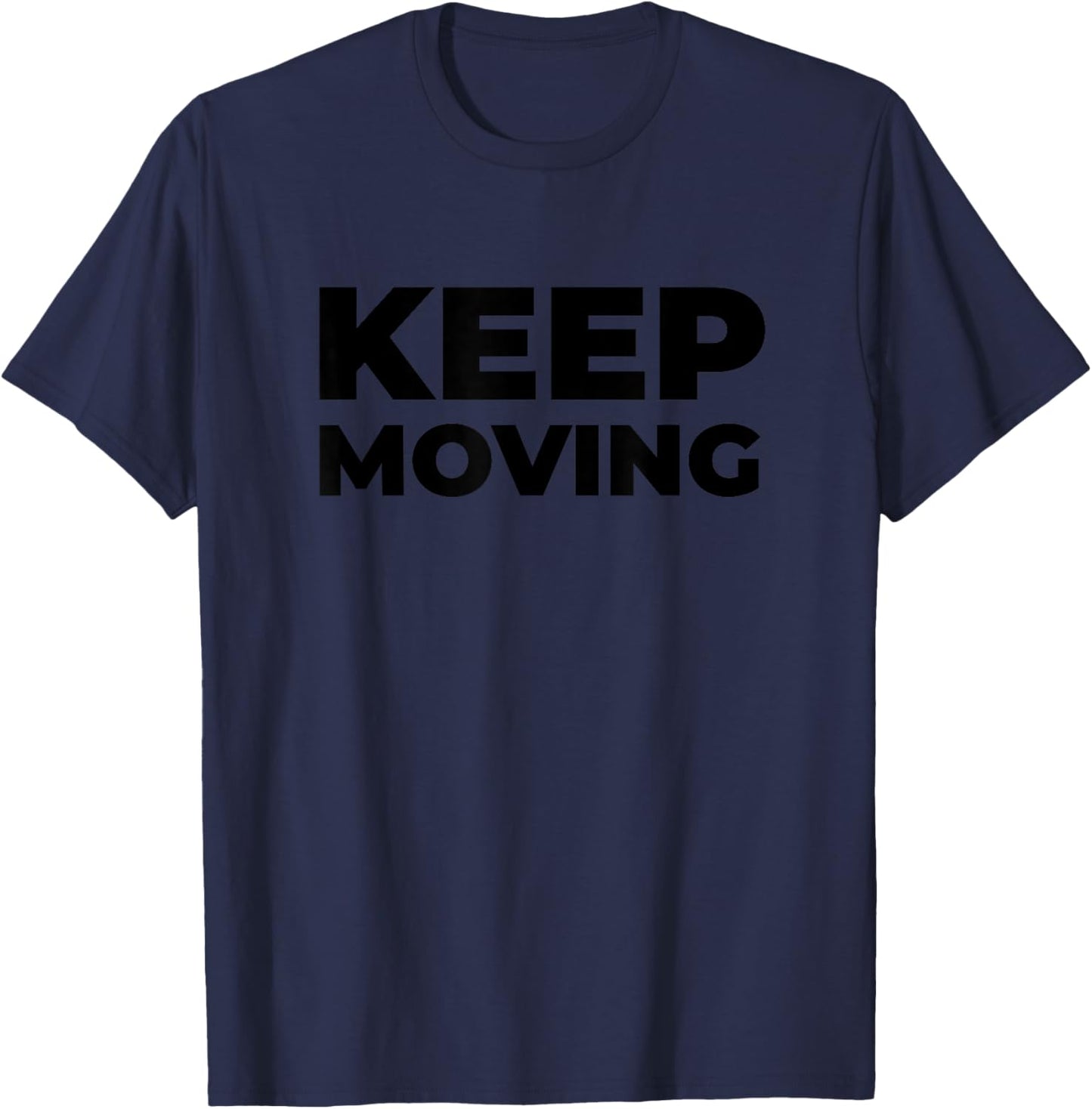 Motivational Inspirational Exercise Workout Keep Moving T-Shirt - T-Shirt | Navy
