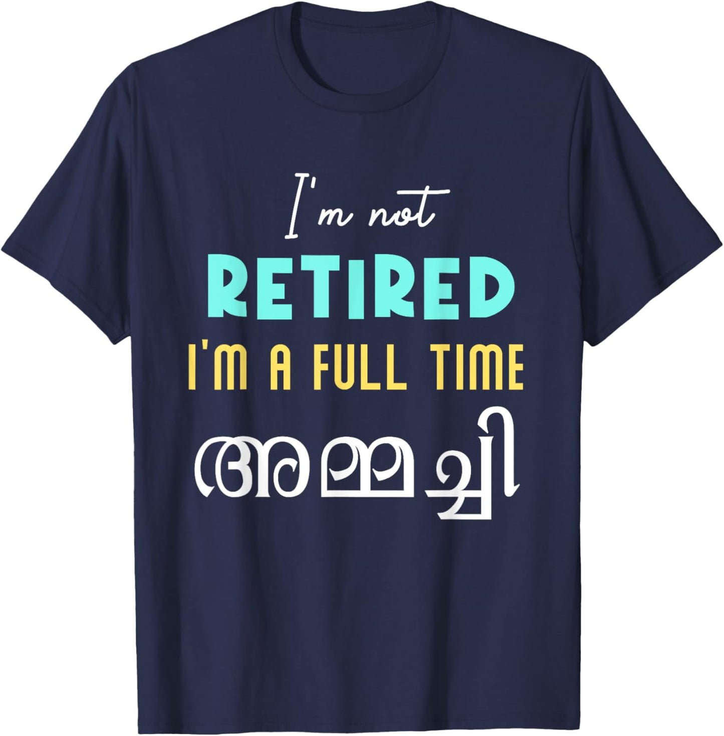 Keralite Malayali full time ammachi retired funny Malayalam T-Shirt - T-Shirt | Navy