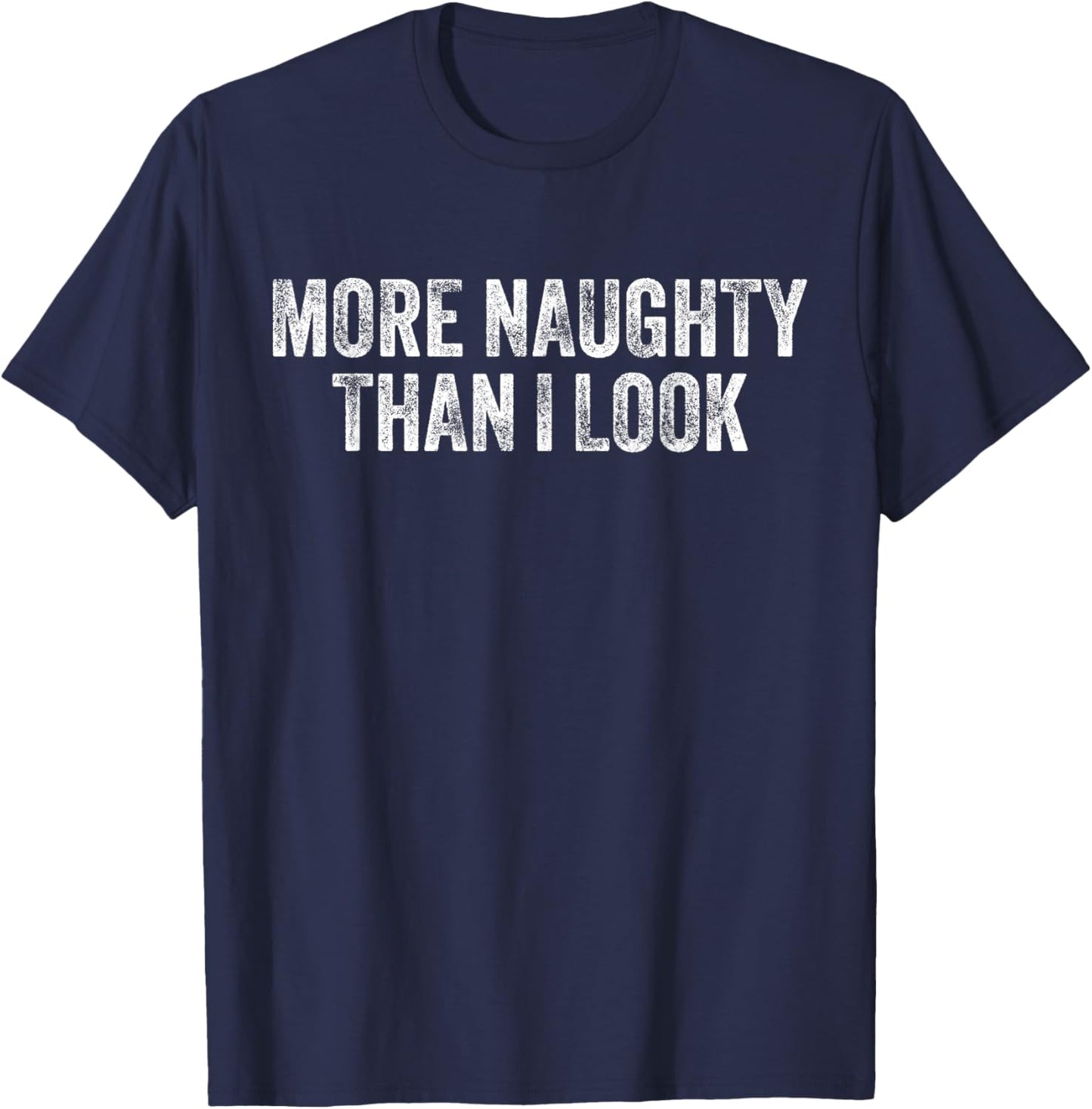 More Naughty Than I Look BDSM Submissive Sexy Kink T-Shirt - T-Shirt | Navy