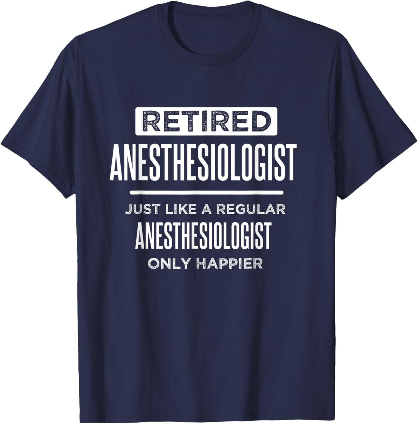 Retired Medical Anesthesiologist Doctor Funny Retirement T-Shirt - T-Shirt | Navy