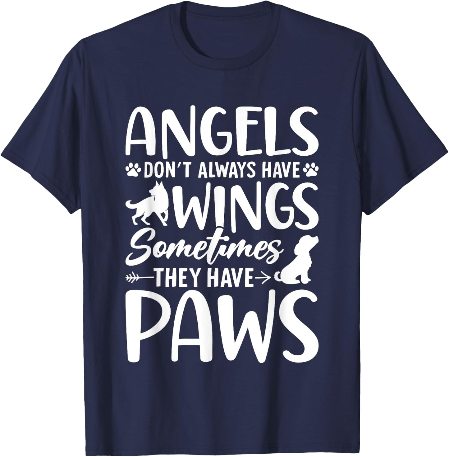 Angels Don’t Always Have Wings Sometimes They Have Paws T-Shirt - T-Shirt | Navy