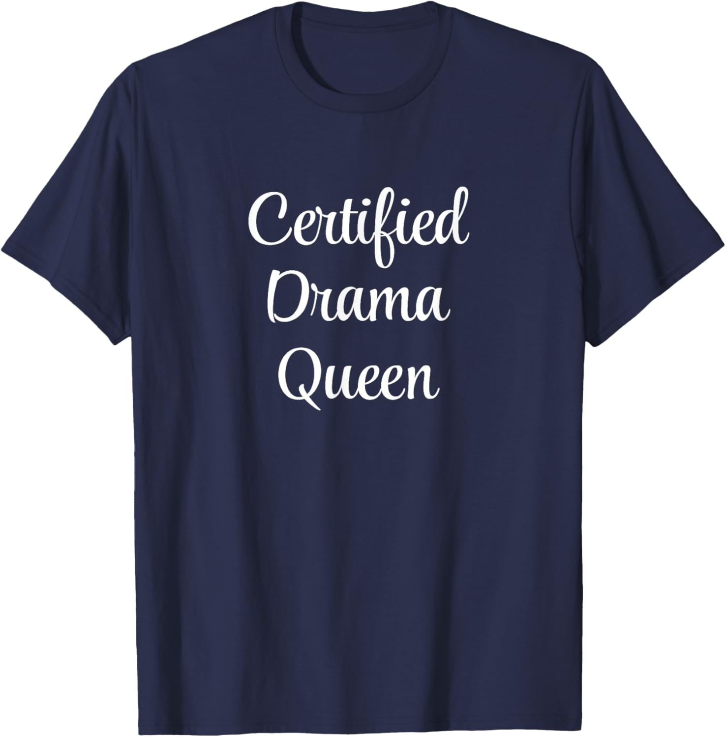 Certified Drama Queen T-Shirt - T-Shirt | Navy