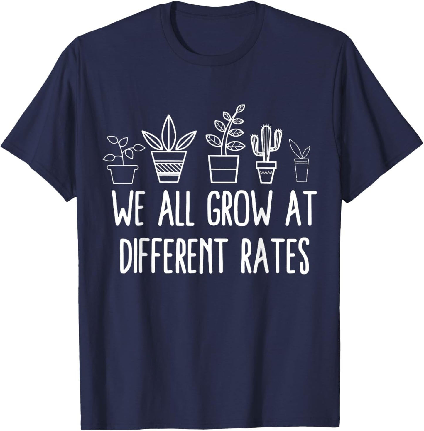 We All Grow At Different Rates T-Shirt - T-Shirt | Navy
