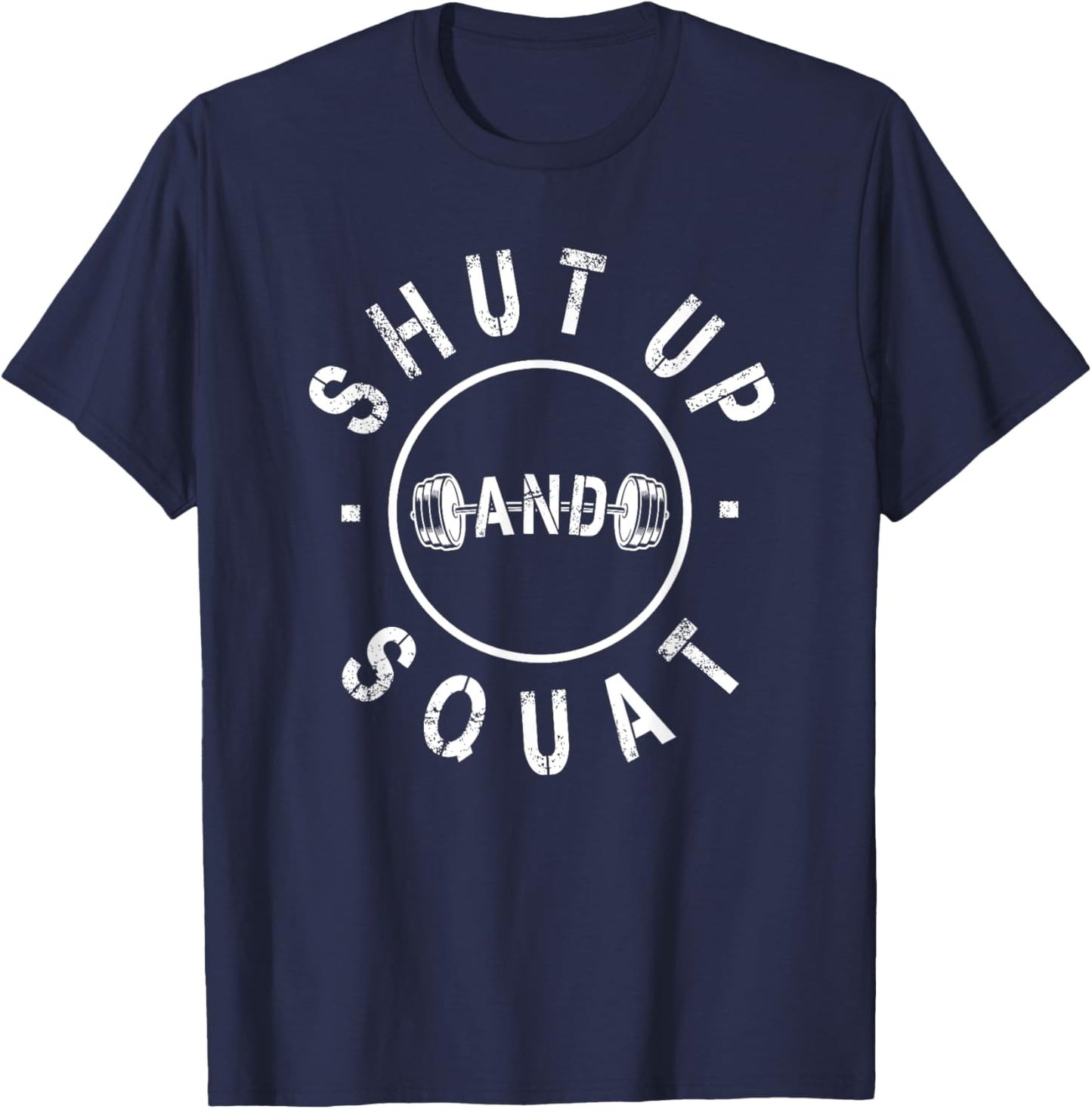 Shut Up And Squat Motivational Workout T-Shirt - T-Shirt | Navy