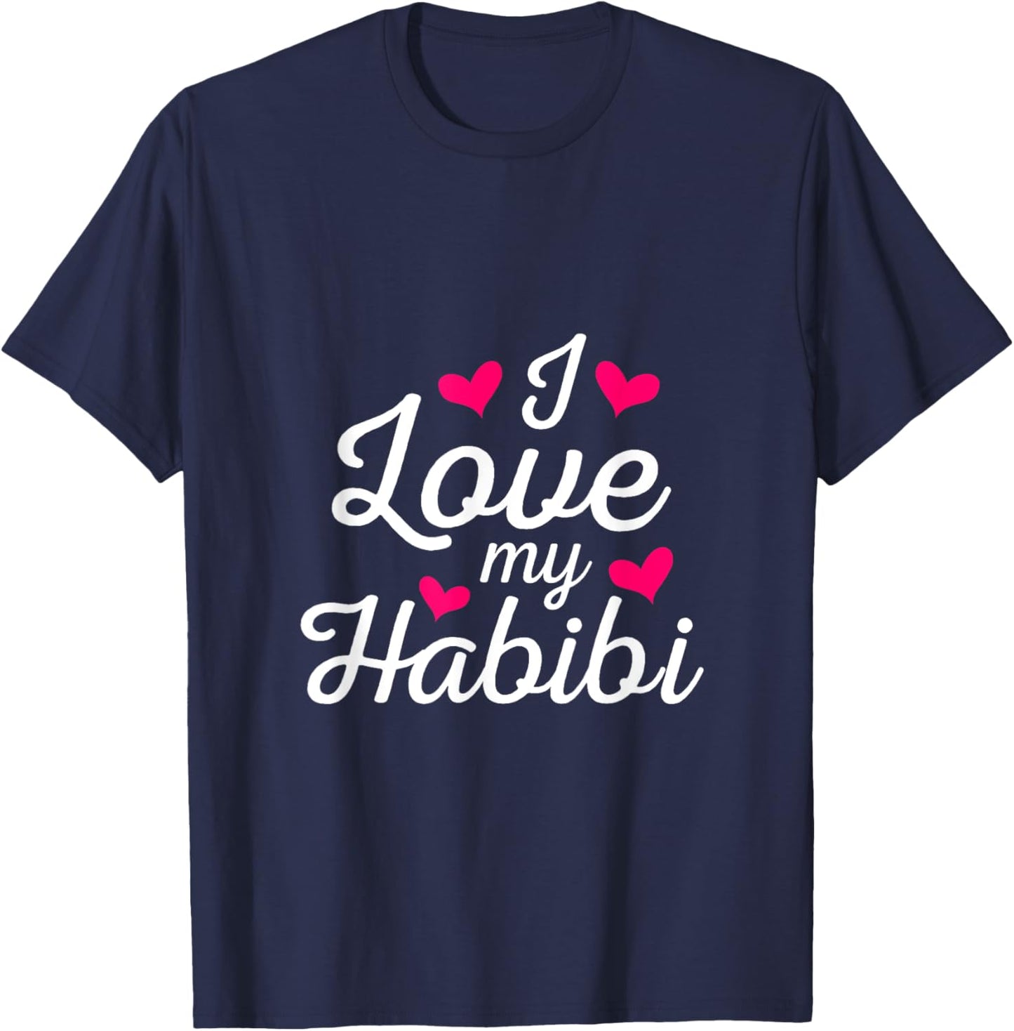 I love my Habibi forever, my sweetheart, my darling, my love T-Shirt - T-Shirt | Navy