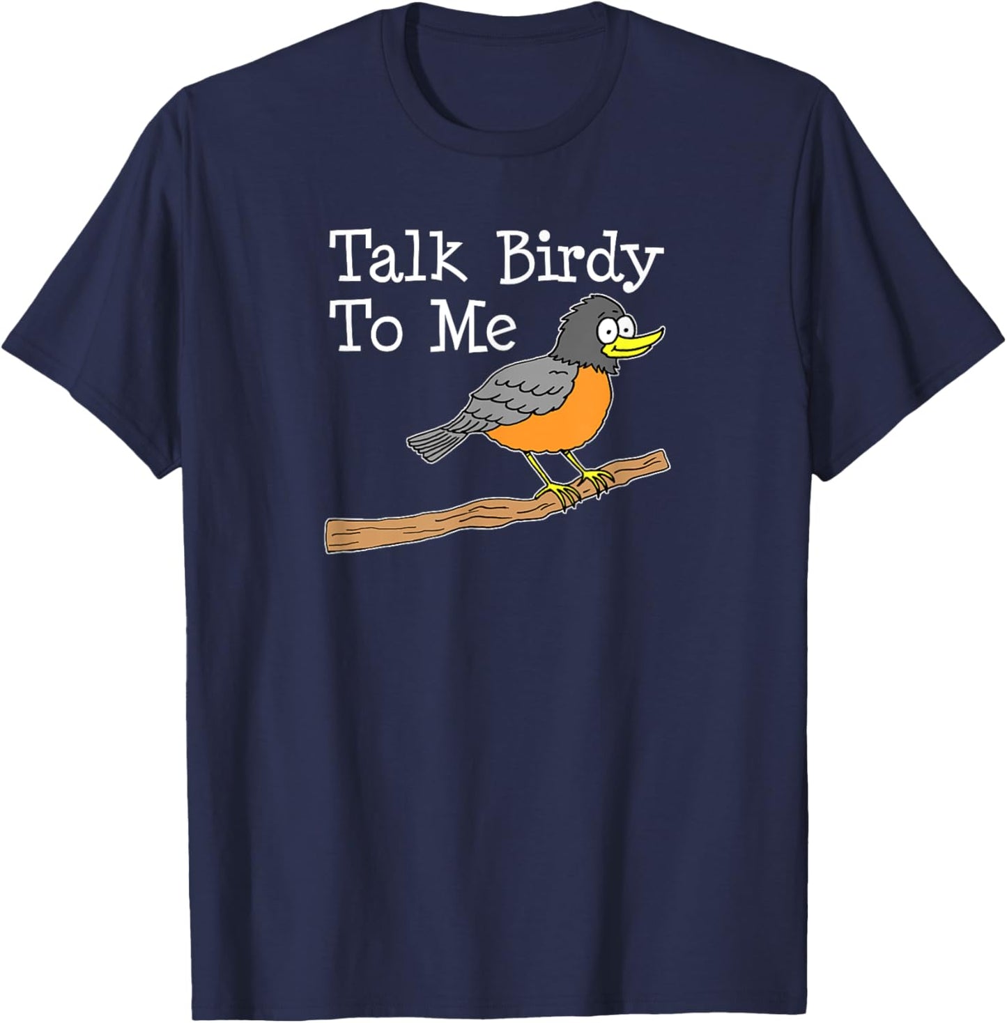 Talk Birdy To Me Funny Cartoon Bird Pun Bird Watcher T-Shirt - T-Shirt | Navy