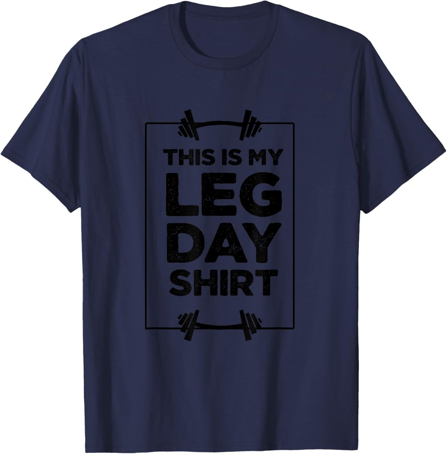 This is My Leg Day Shirt Funny Gym Weight Lifting workout T-Shirt - T-Shirt | Navy