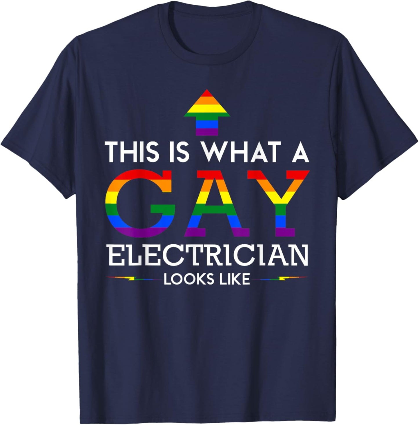This is What a Gay Electrician Looks Like T-Shirt - T-Shirt | Navy