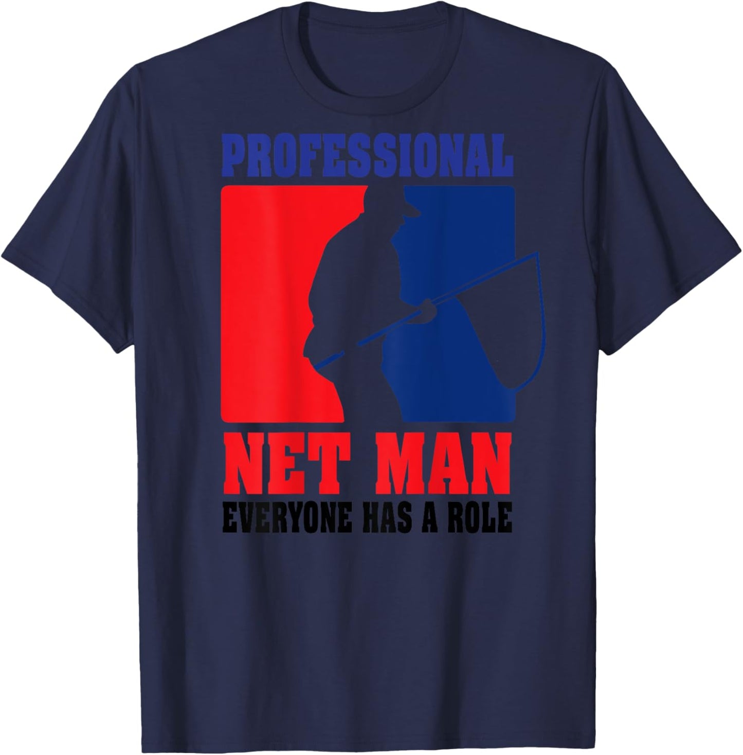 Professional Net Man Everyone Has Their Role - Back Design T-Shirt - T-Shirt | Navy