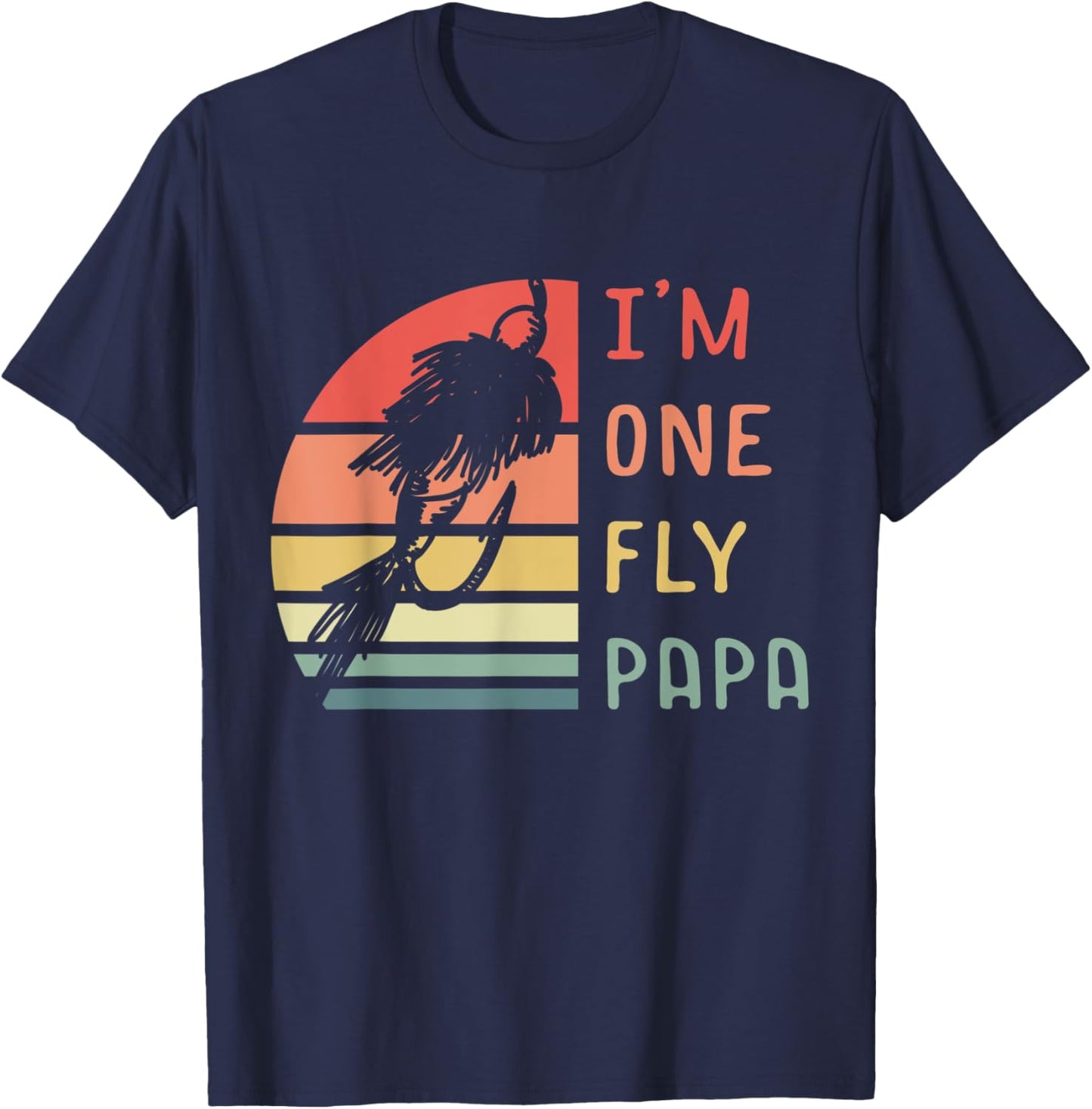 I'm One Fly Papa Fisherman Lake Fishing Fathers Day T-Shirt - T-Shirt | Navy