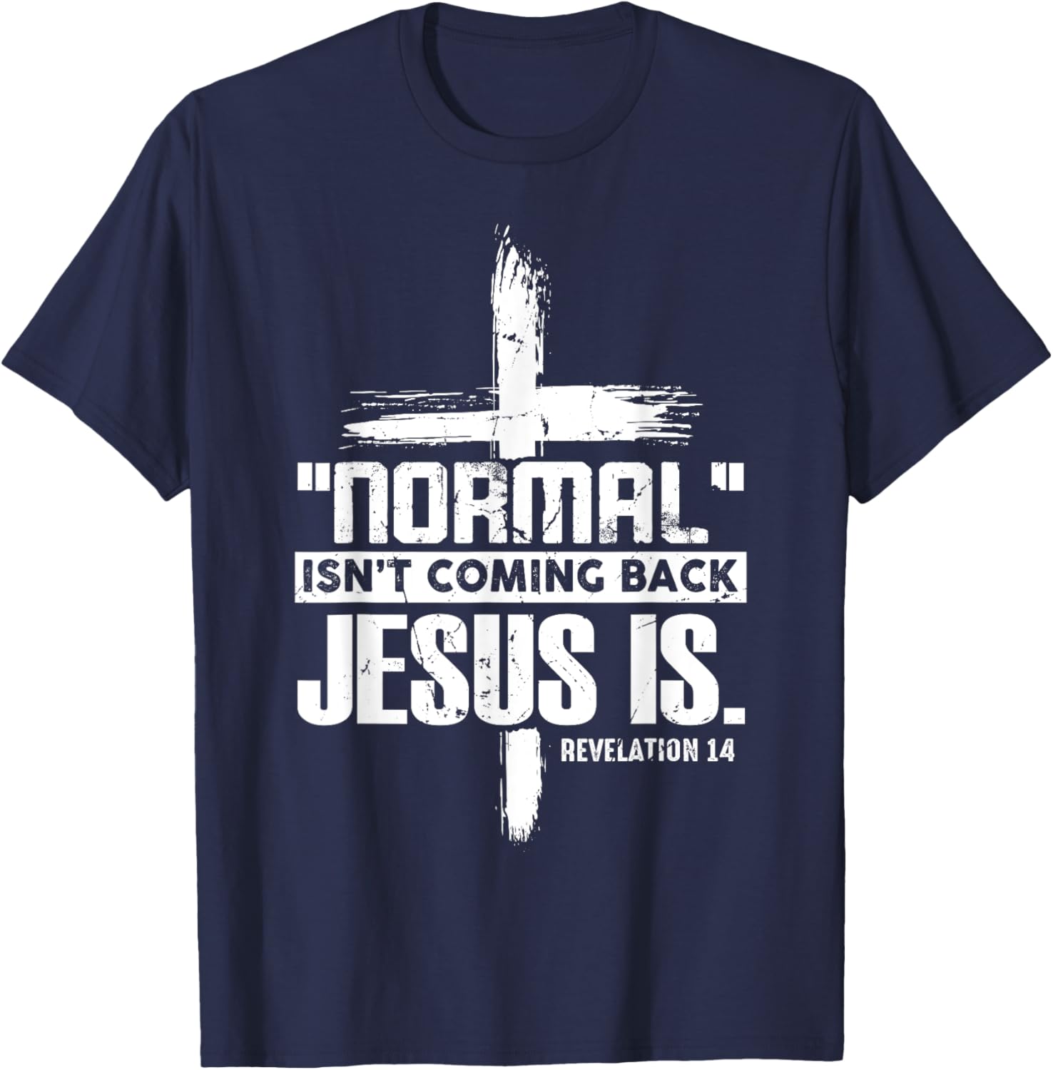 Christian Cross Faith Quote Normal Isn't Coming Back T-Shirt - T-Shirt | Navy