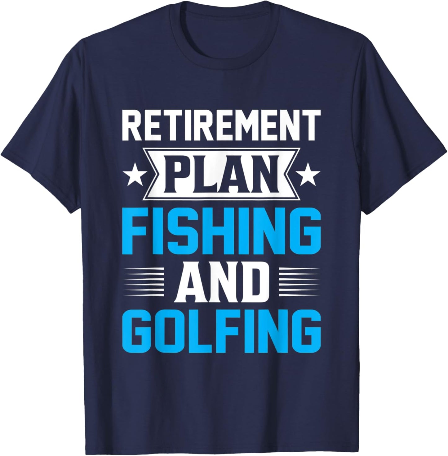 Retirement Plan Fishing and Golfing - Fisherman Golf Retire T-Shirt - T-Shirt | Navy