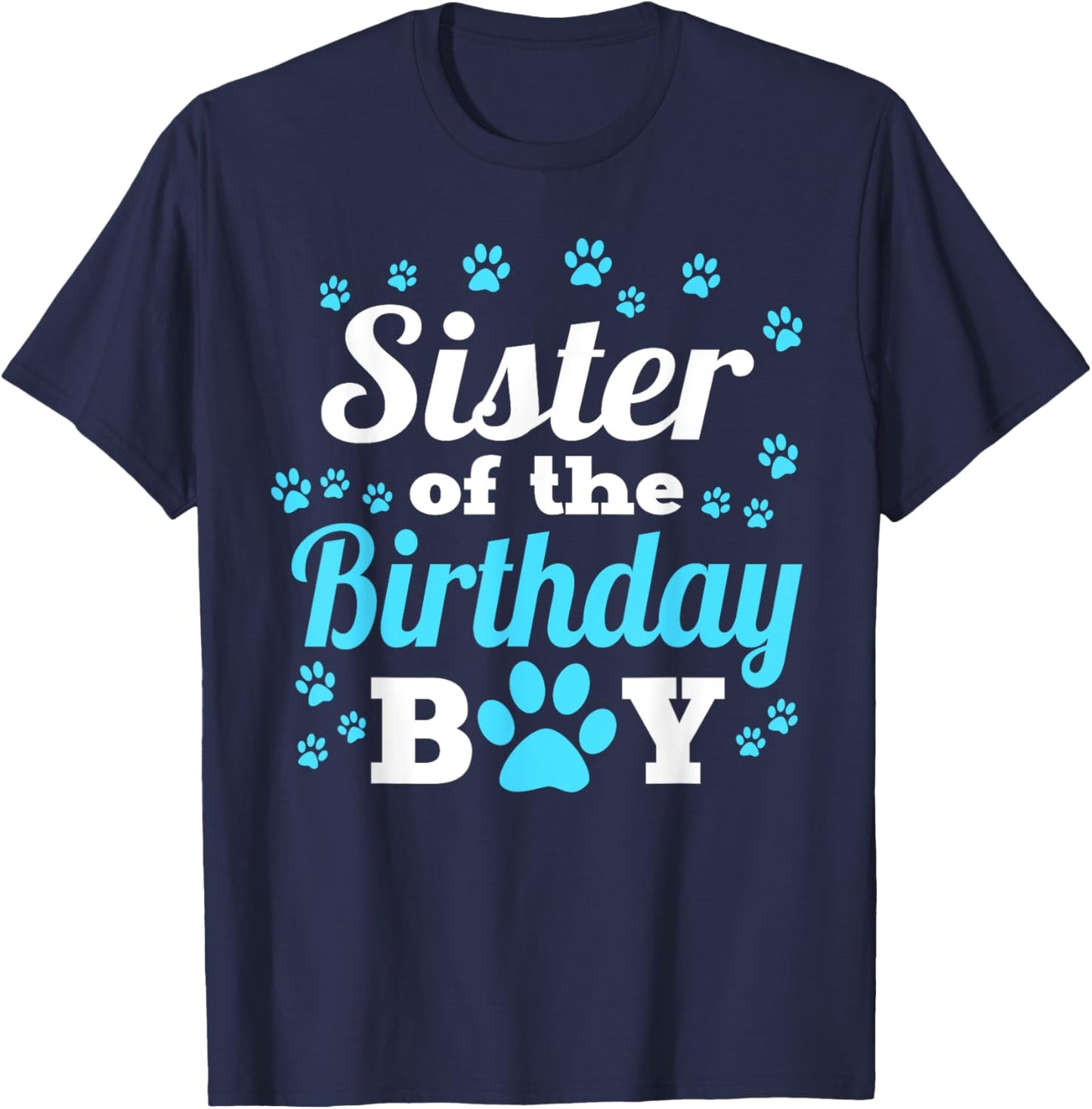 Sister Of The Birthday Boy Dog Paw Bday Party Celebration T-Shirt - T-Shirt | Navy
