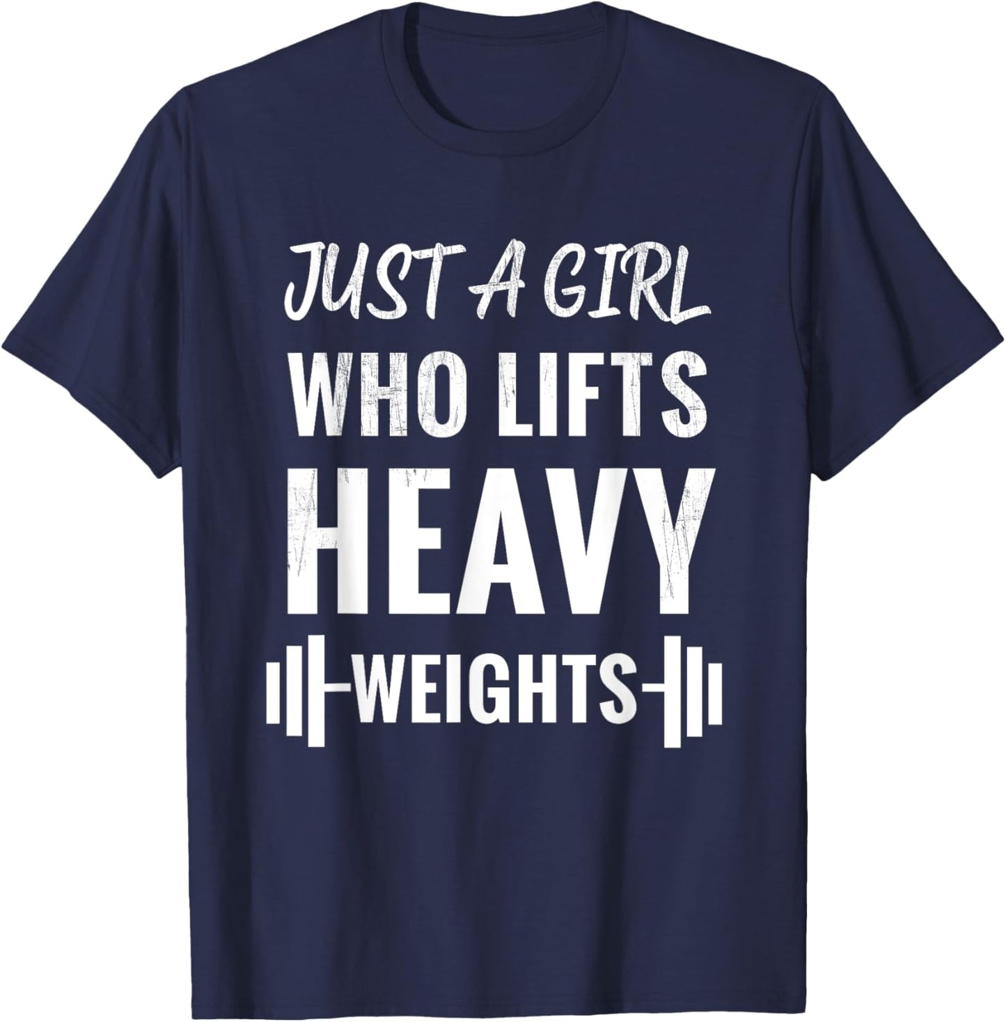 Just A Girl Who Lifts Heavy Weights, Weight Lifting Training T-Shirt - T-Shirt | Navy