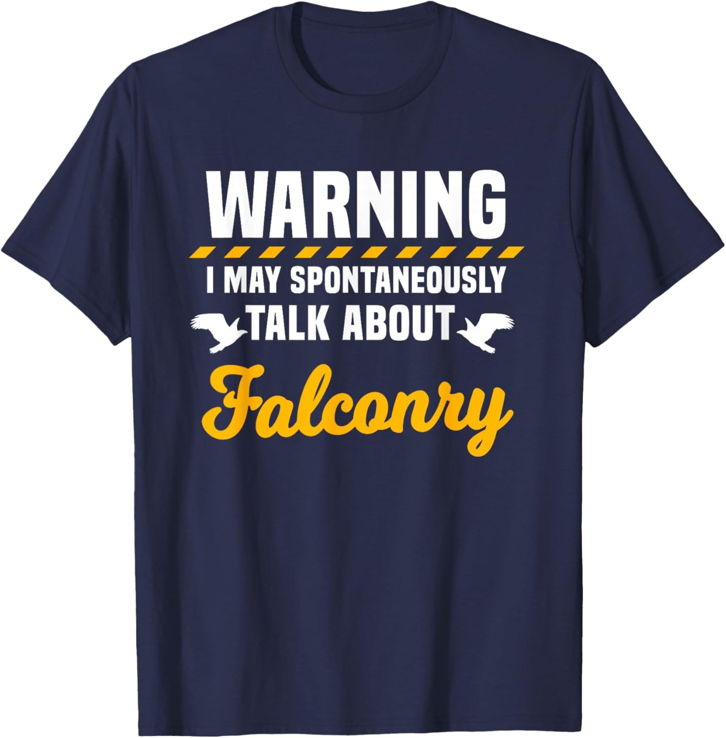 Falconer Warning Falconry Gamehawking Ornithologist Hawker T-Shirt - T-Shirt | Navy