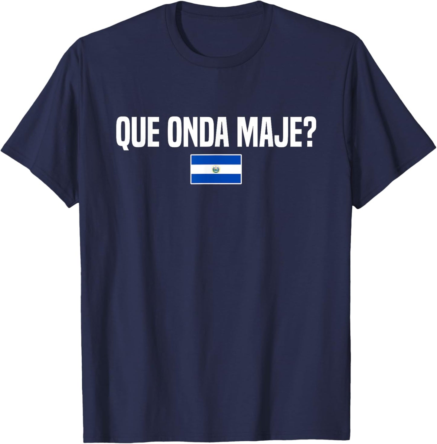 Que Onda Maje Salvadoran Slang El Salvador Flag T-Shirt - T-Shirt | Navy