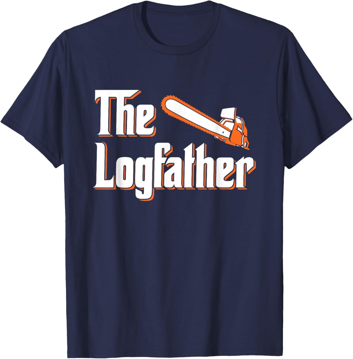 The Logfather - Lumberjack Chainsaw & Logger Woodsman T-Shirt - T-Shirt | Navy