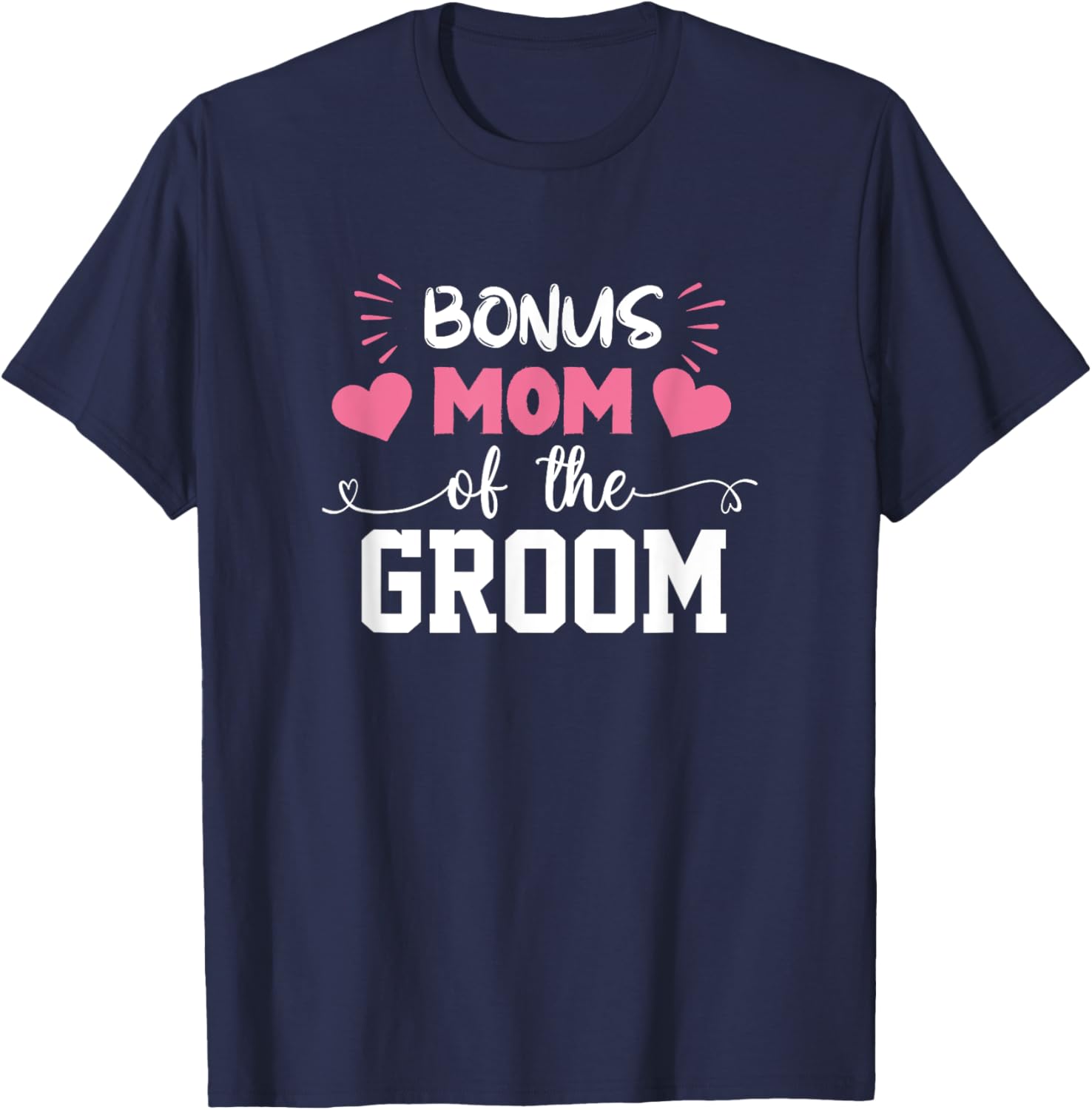 Bonus Mom Of The Groom Cute Stepmom Of Groom Wedding Gift T-Shirt - T-Shirt | Navy