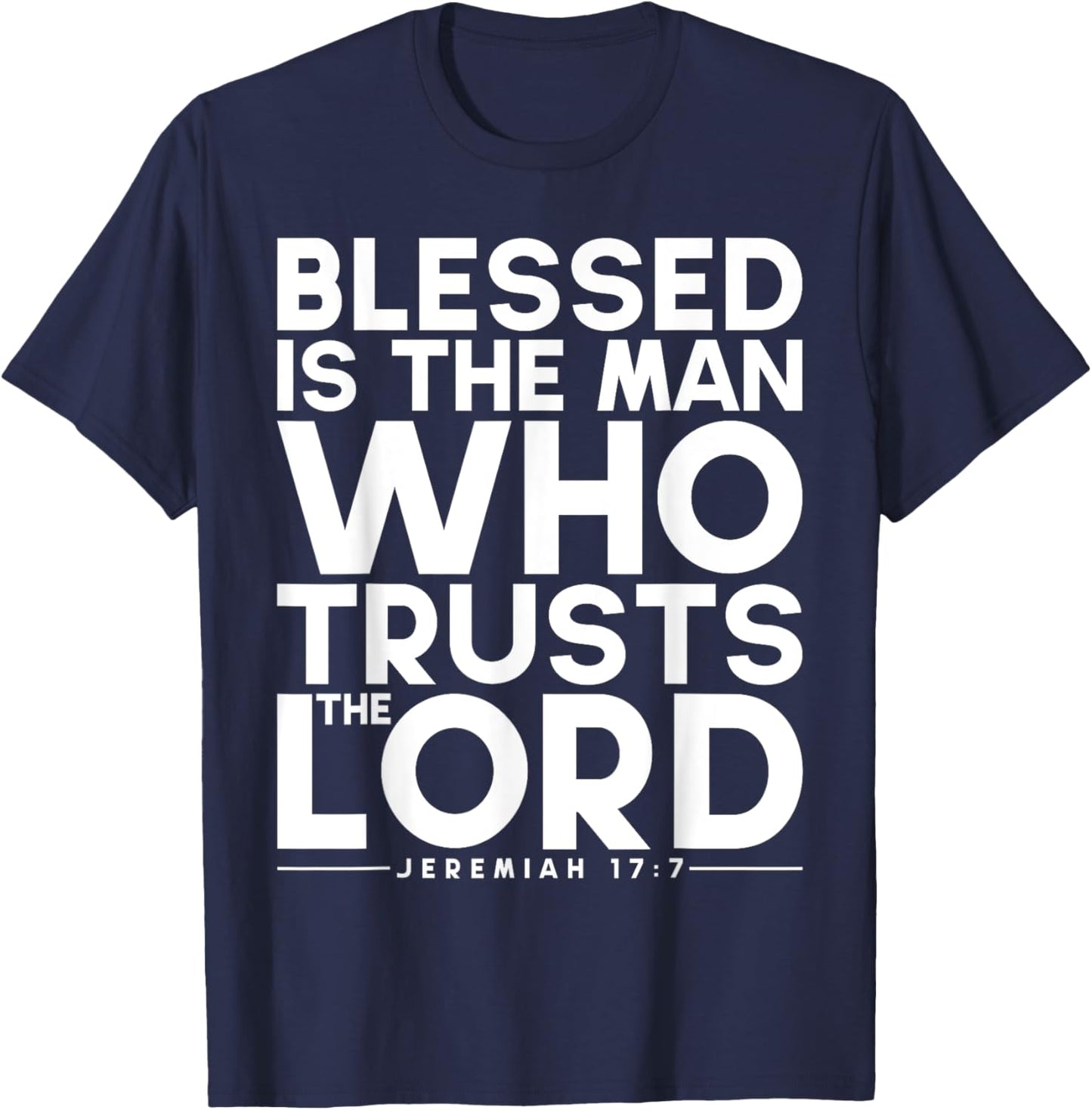 Blessed Is The Man Who Trusts The Lord Bible Verse Jesus T-Shirt - T-Shirt | Navy