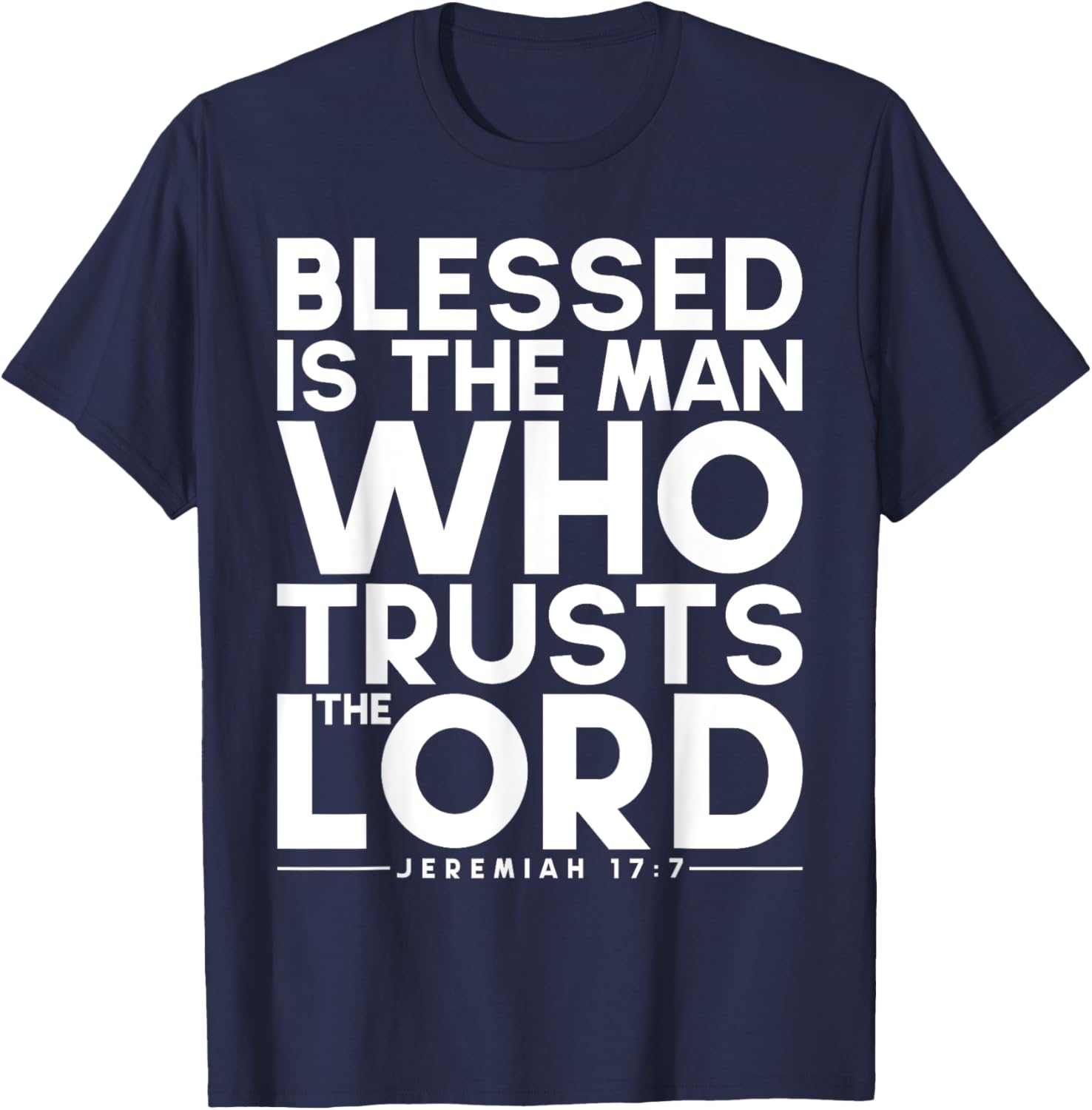 Blessed Is The Man Who Trusts The Lord Bible Verse Jesus T-Shirt - T-Shirt | Navy
