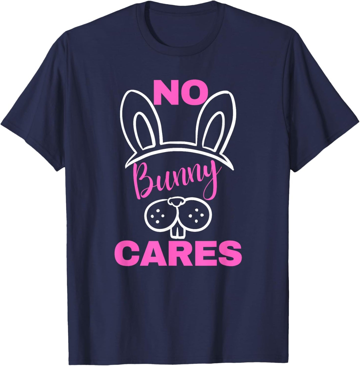 No Bunny Cares Shirt Funny Sarcastic Easter Bunny T-Shirt - T-Shirt | Navy