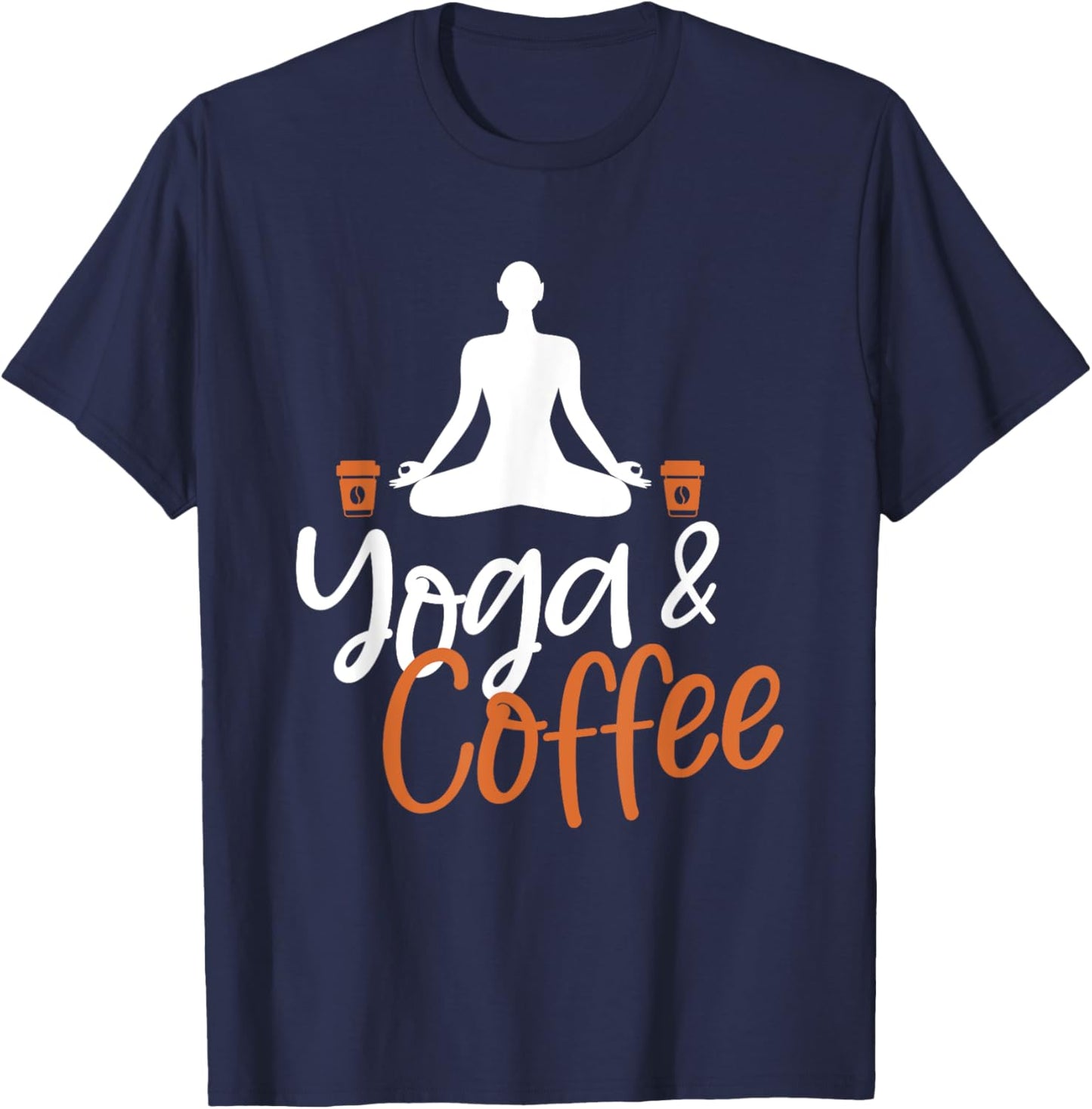 Yoga And Coffee Lover Meditation Meditate Zen Spiritual T-Shirt - T-Shirt | Navy