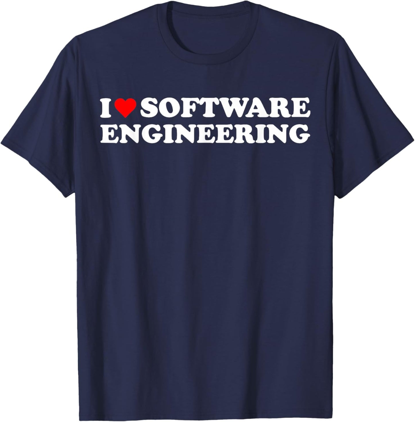 I heart Software Engineering I love Software Engineer T-Shirt - T-Shirt | Navy